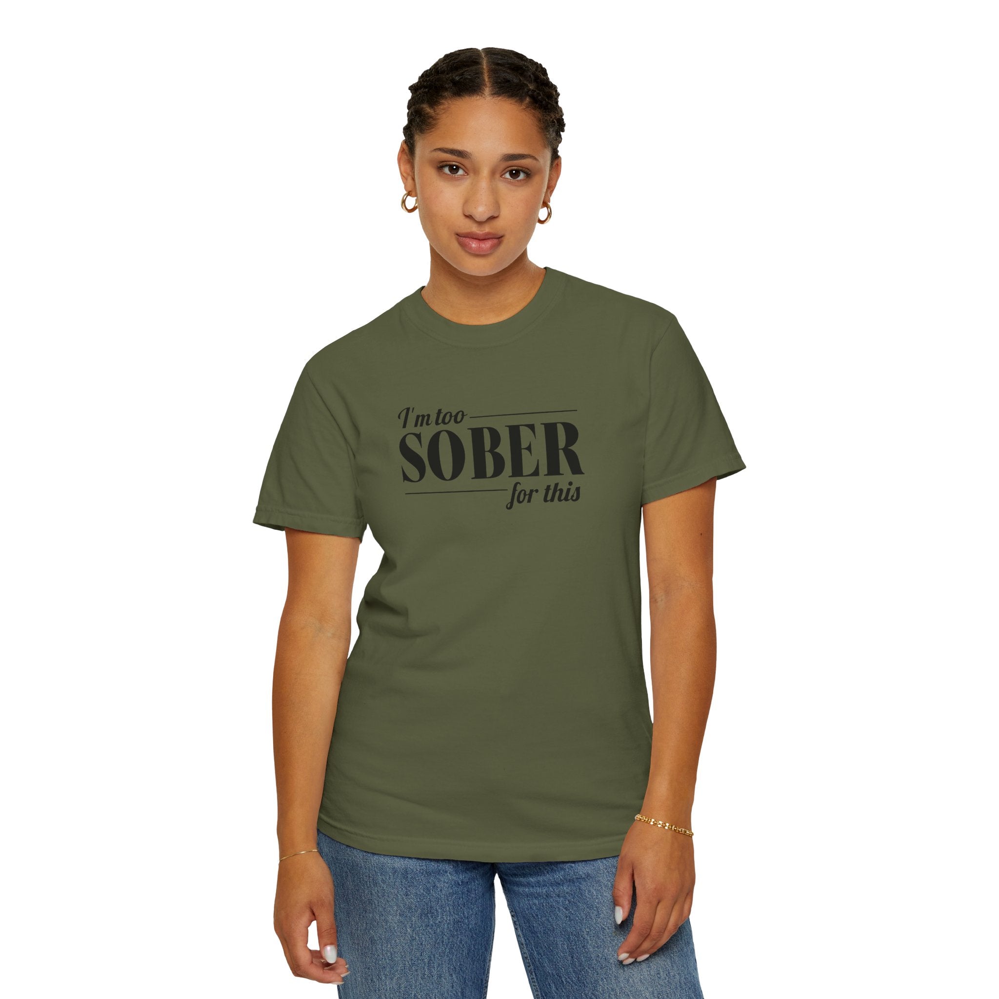 Unisex Garment-Dyed T-shirt I'm to sober tee