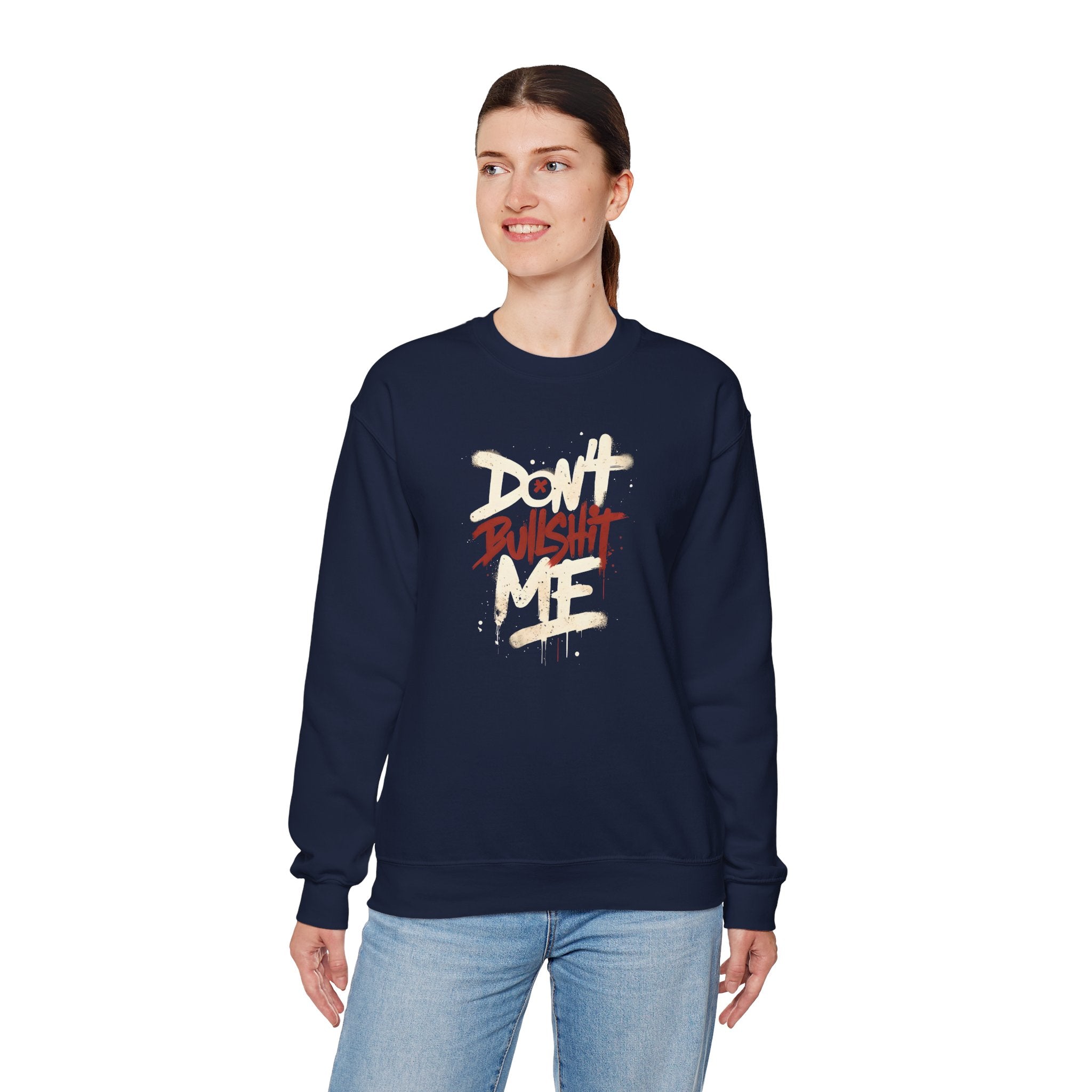 Bold Statement Crewneck Sweatshirt - Don't Bullshit Me, Unisex Pullover, Casual Gift, Streetwear Style, Perfect for Everyday Wear