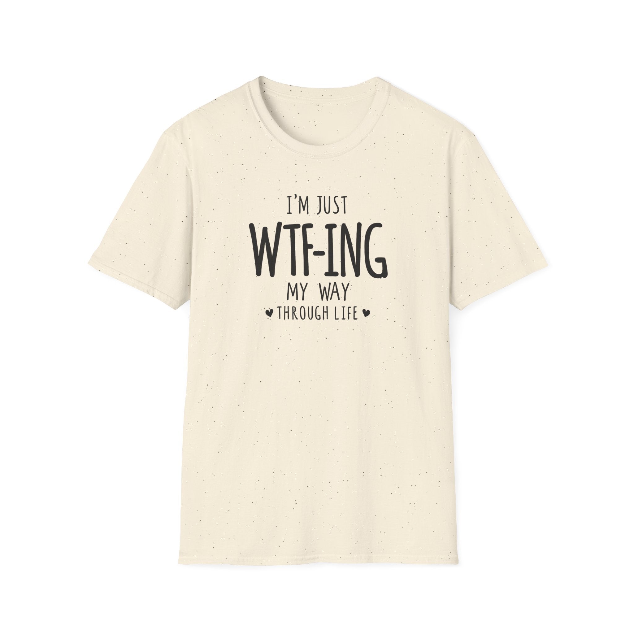 WTFing My Way T-Shirt, Funny Graphic Tee, Unisex Humor Shirt, Casual Wear, Gift for Friends, Everyday Fashion