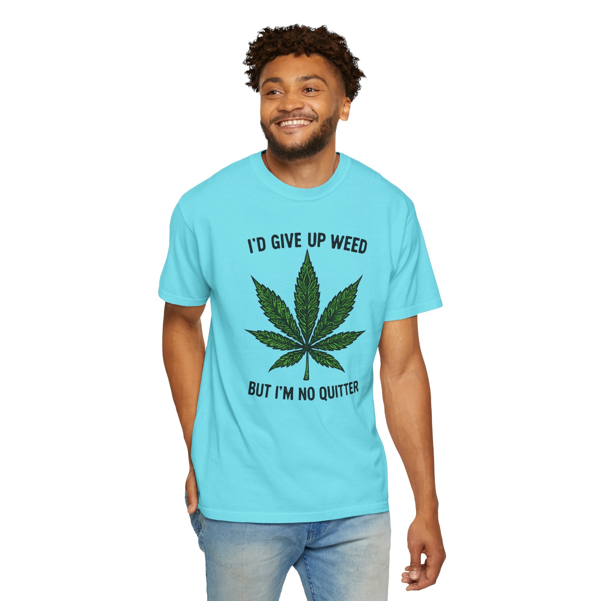 Cannabis Quote Unisex T-Shirt - 'I'd Give Up Weed But I'm No Quitter'