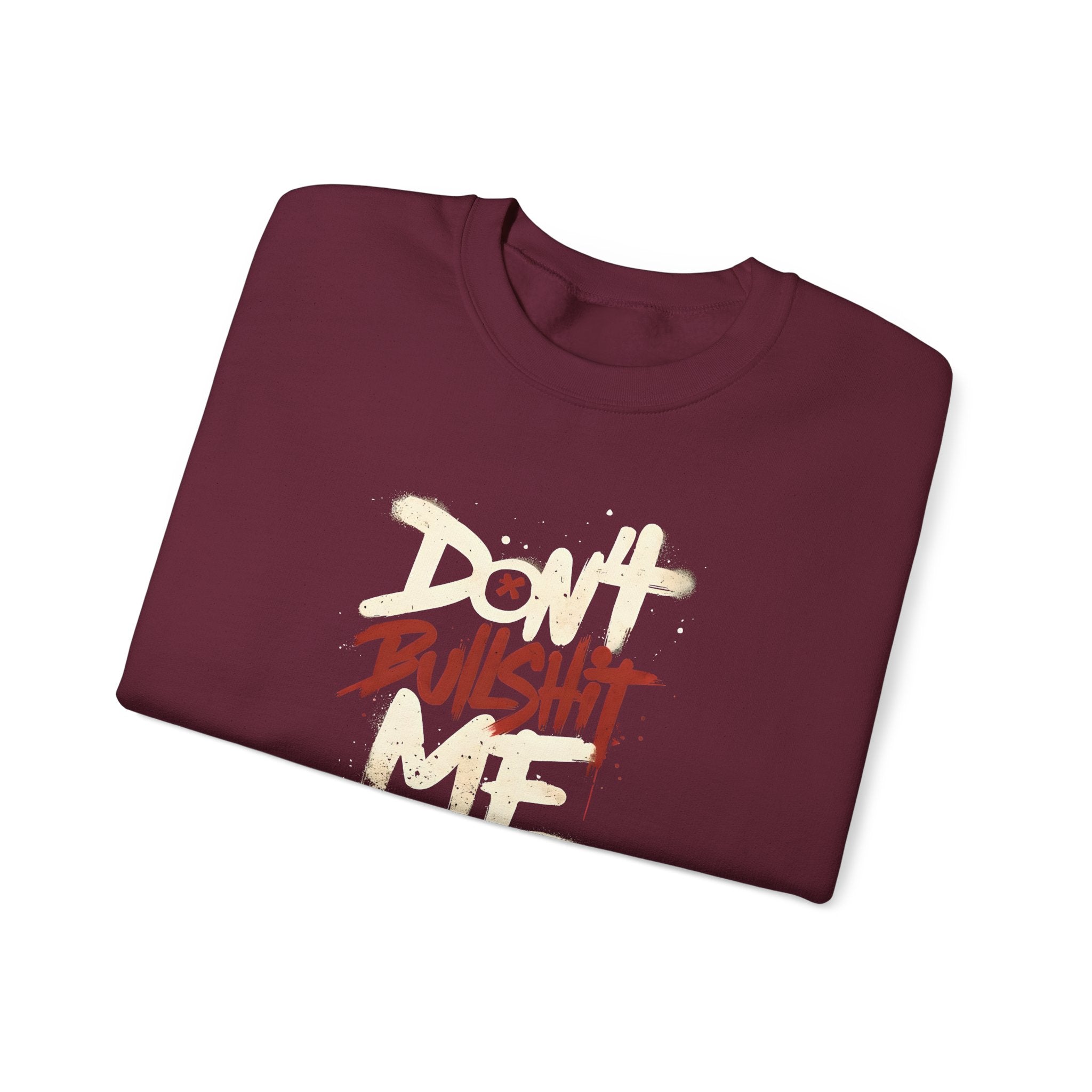 Bold Statement Crewneck Sweatshirt - Don't Bullshit Me, Unisex Pullover, Casual Gift, Streetwear Style, Perfect for Everyday Wear