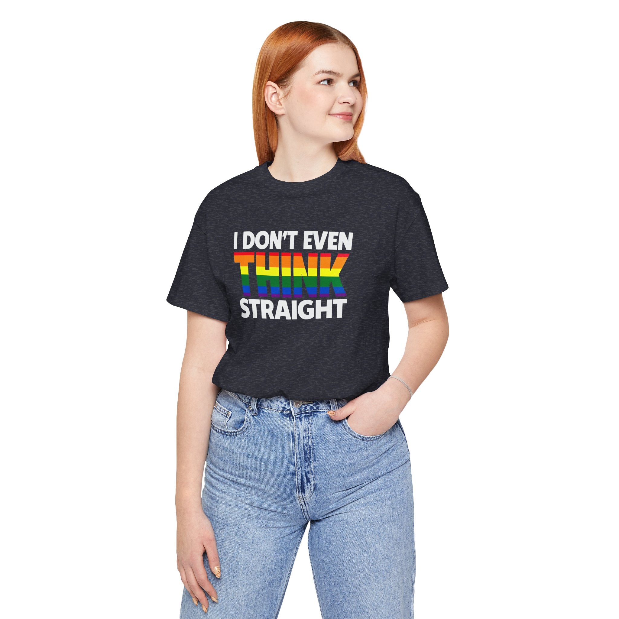 I Don't Even Think Straight Tee — Rainbow Pride Graphic T-Shirt