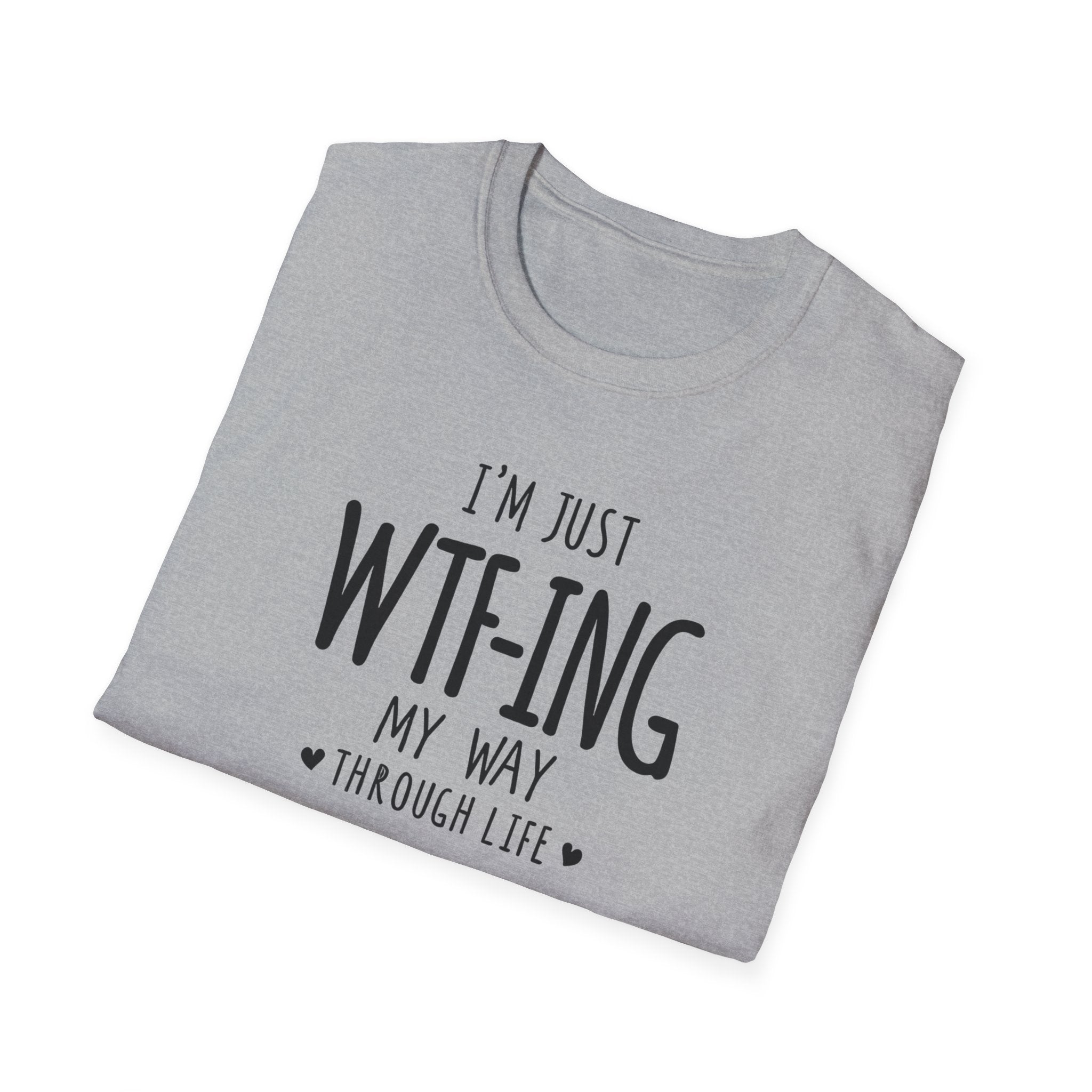 WTFing My Way T-Shirt, Funny Graphic Tee, Unisex Humor Shirt, Casual Wear, Gift for Friends, Everyday Fashion