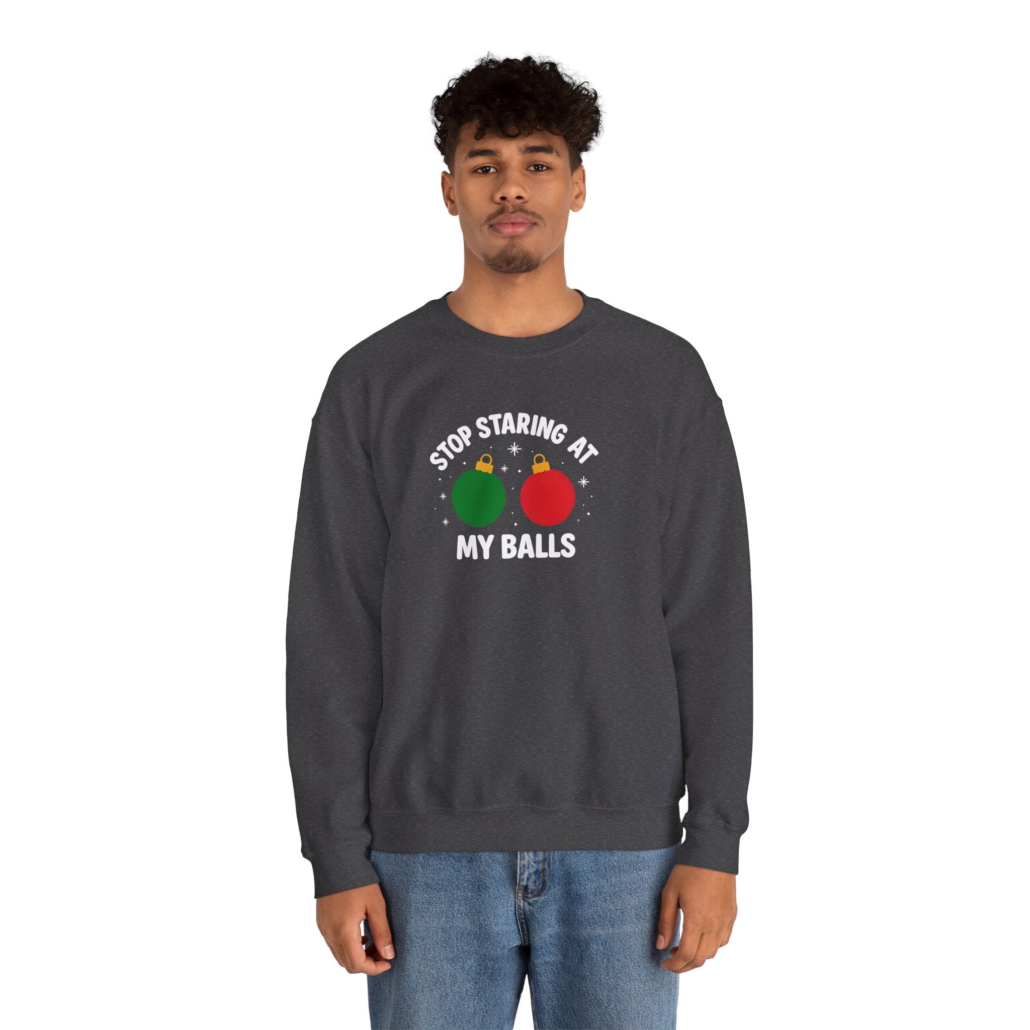 Christmas Sweatshirt – "Stop Staring at My Balls" Holiday Ornament Graphic Crewneck