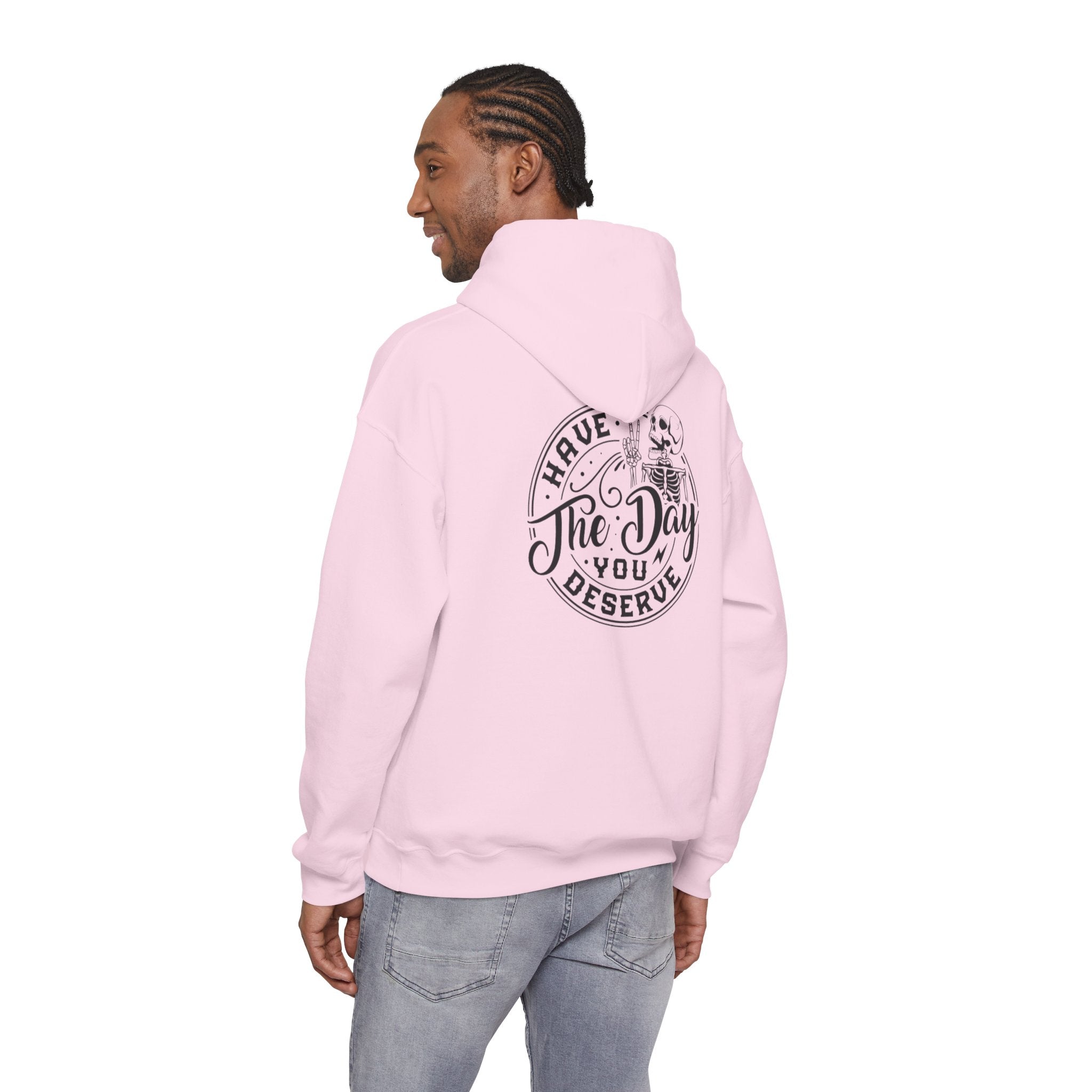 Hooded Sweatshirt - 'Have the Day You Deserve'