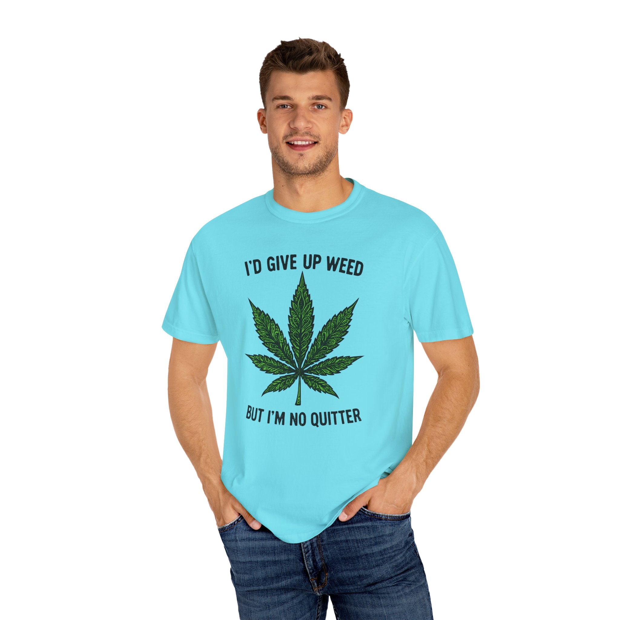 Cannabis Quote Unisex T-Shirt - 'I'd Give Up Weed But I'm No Quitter'