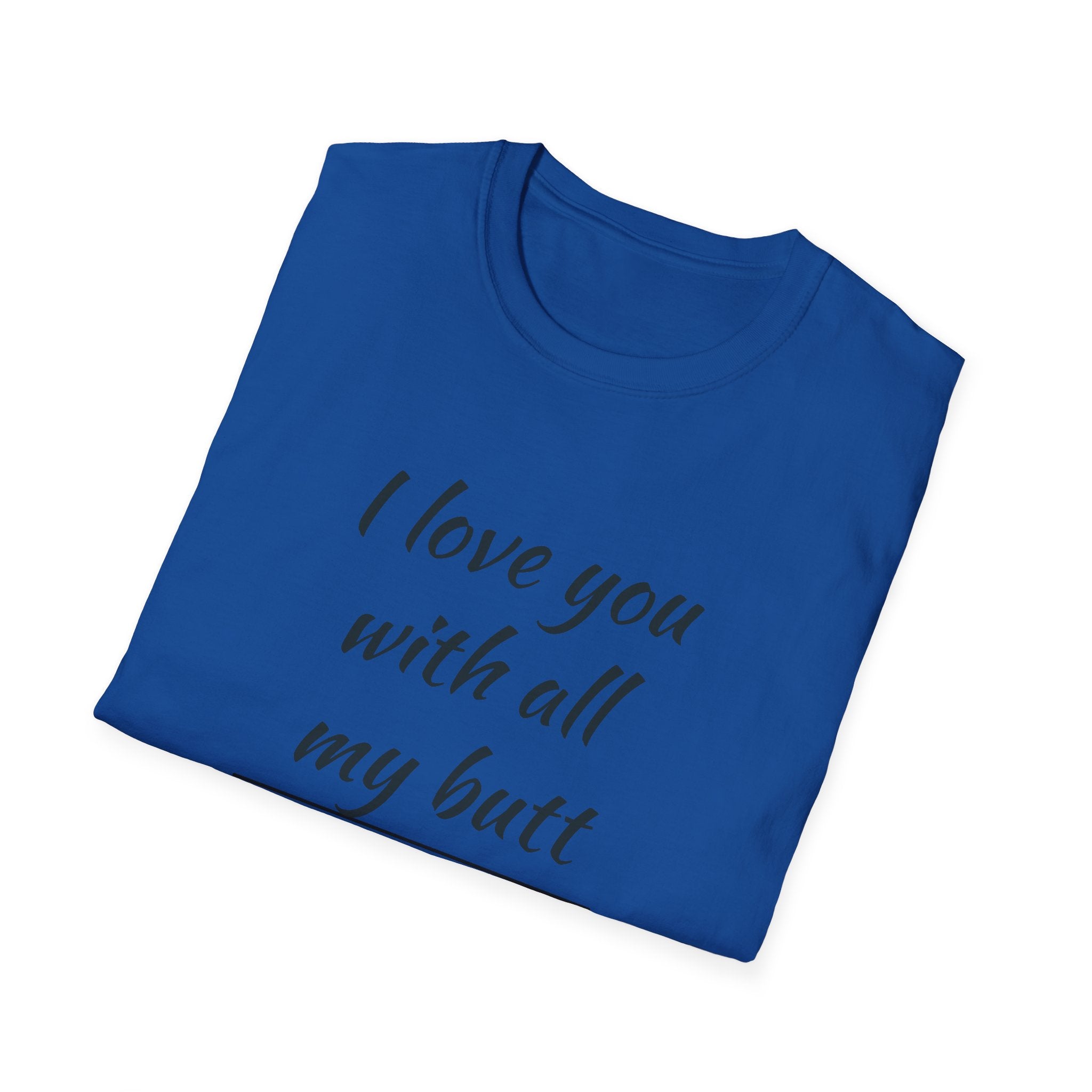 Love You with All My Butt Unisex T-Shirt, Funny Gift for Partner, Cute Couple Tee, Relationship Humor Shirt, Casual Wear