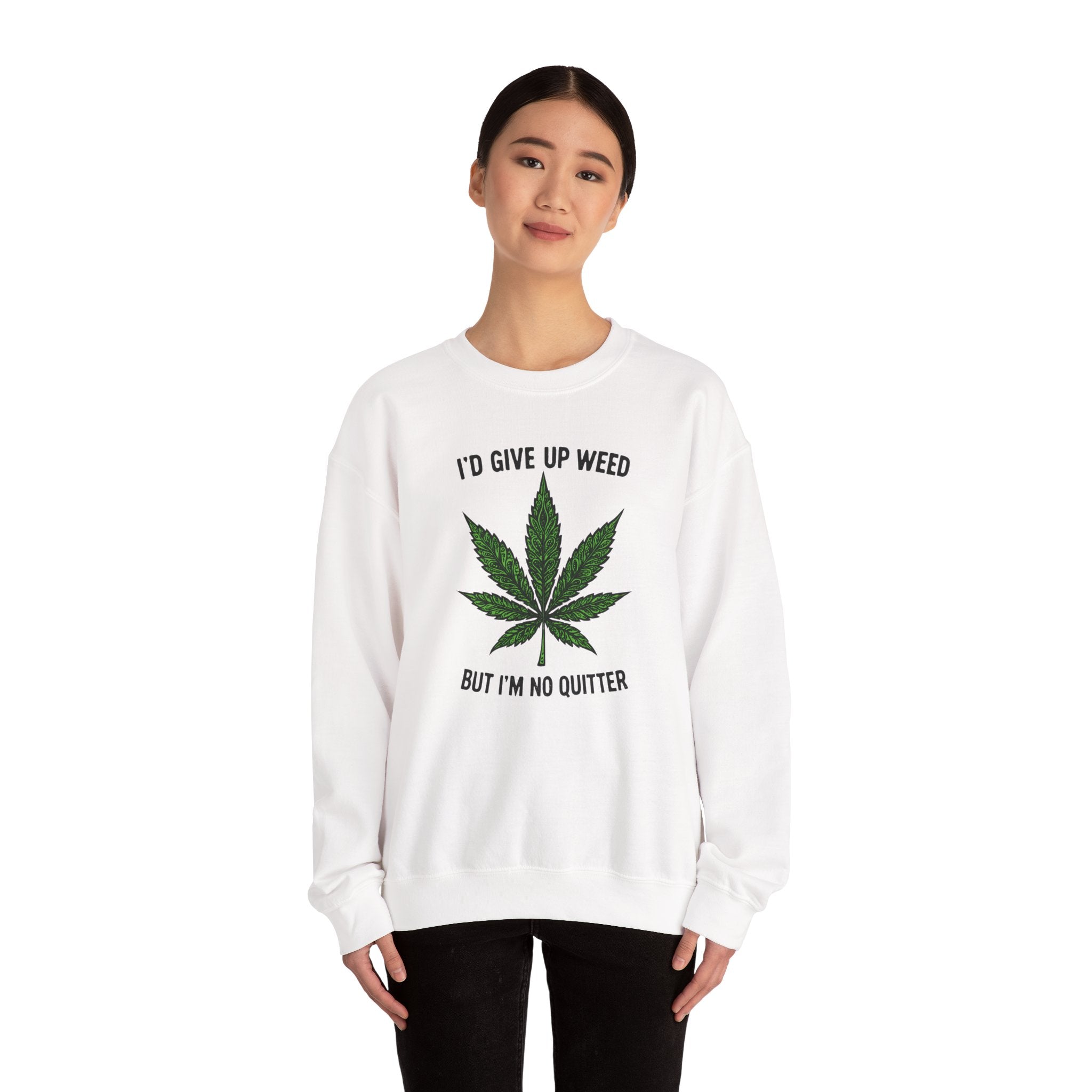I'd Give Up Weed Crewneck Sweatshirt
