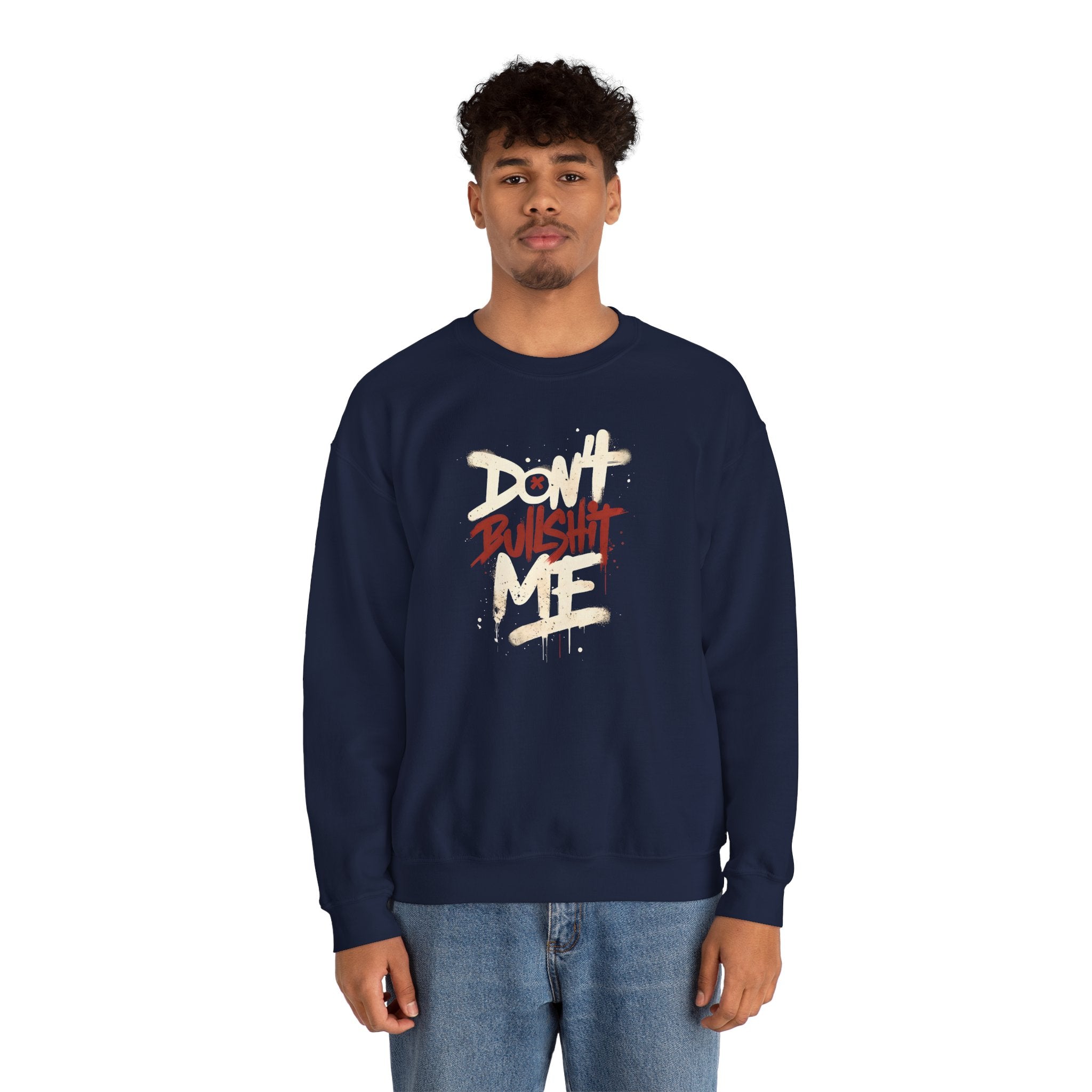 Bold Statement Crewneck Sweatshirt - Don't Bullshit Me, Unisex Pullover, Casual Gift, Streetwear Style, Perfect for Everyday Wear