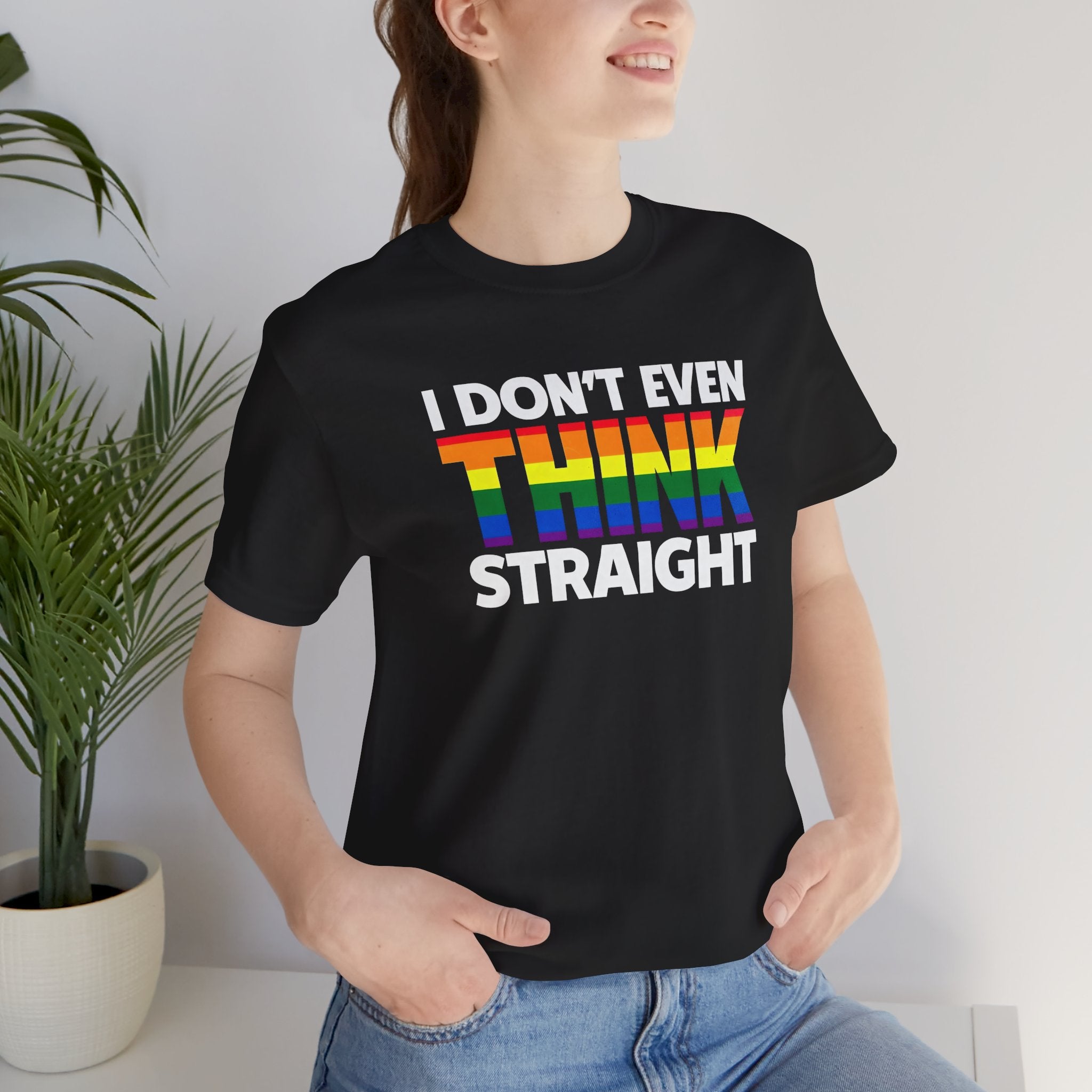 I Don't Even Think Straight Tee — Rainbow Pride Graphic T-Shirt
