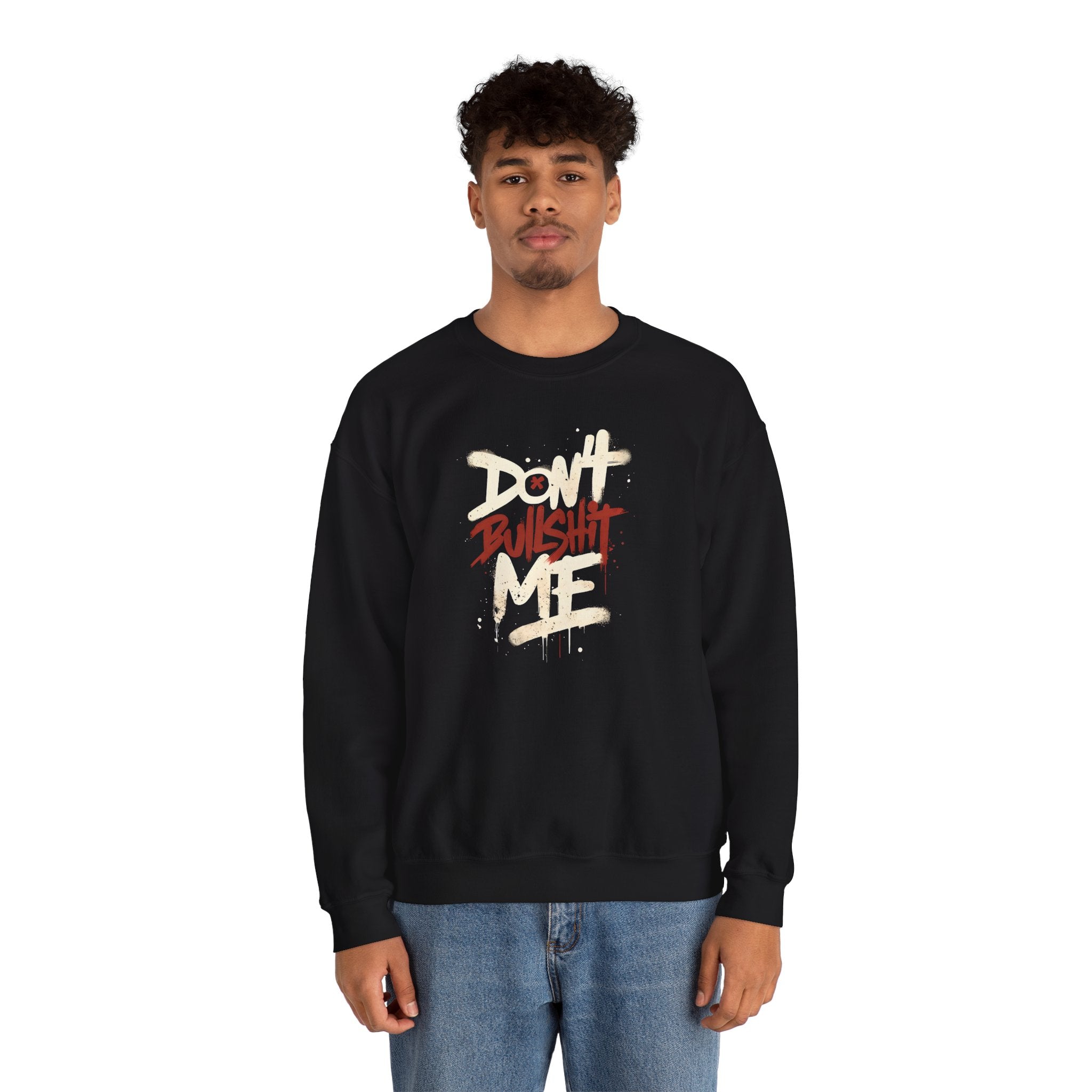 Bold Statement Crewneck Sweatshirt - Don't Bullshit Me, Unisex Pullover, Casual Gift, Streetwear Style, Perfect for Everyday Wear