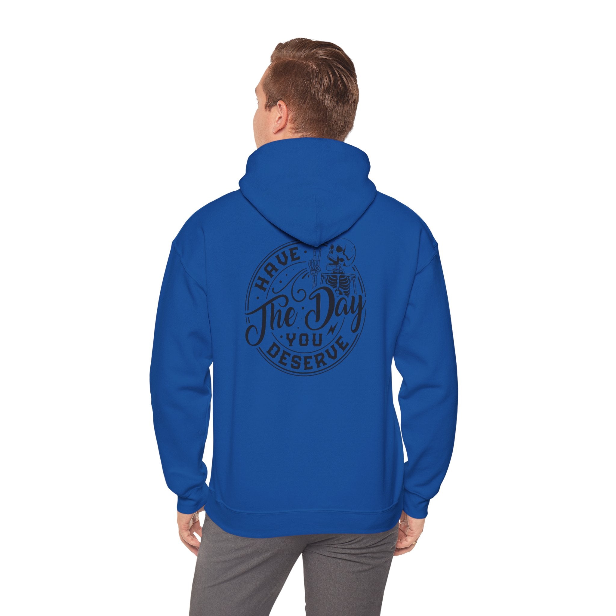 Hooded Sweatshirt - 'Have the Day You Deserve'