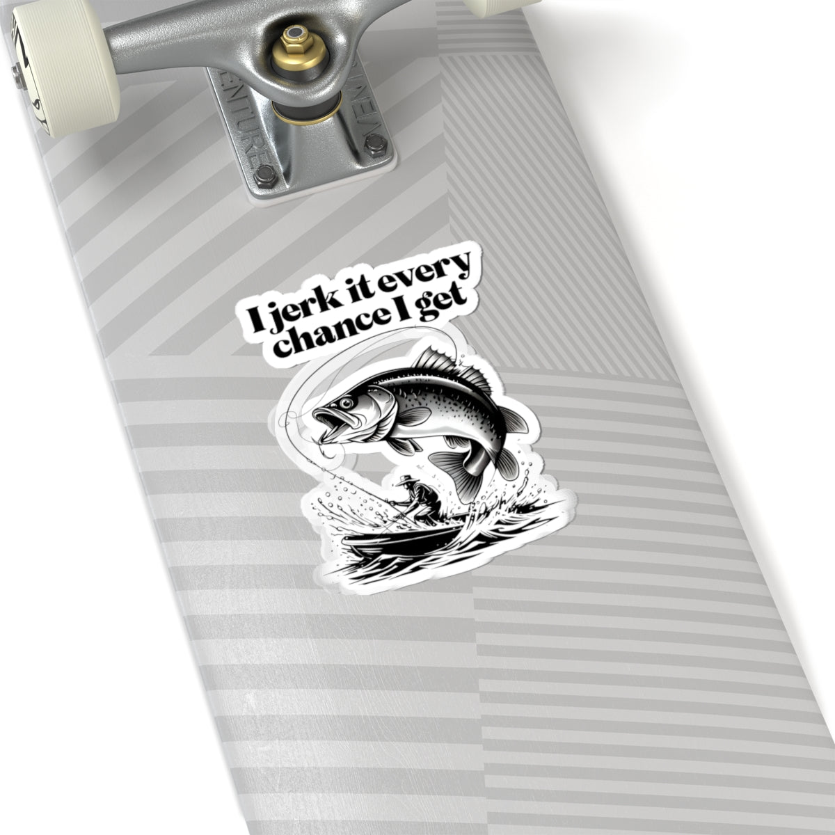 Fishing Humor Kiss-Cut Stickers - "I Jerk It Every Chance I Get"