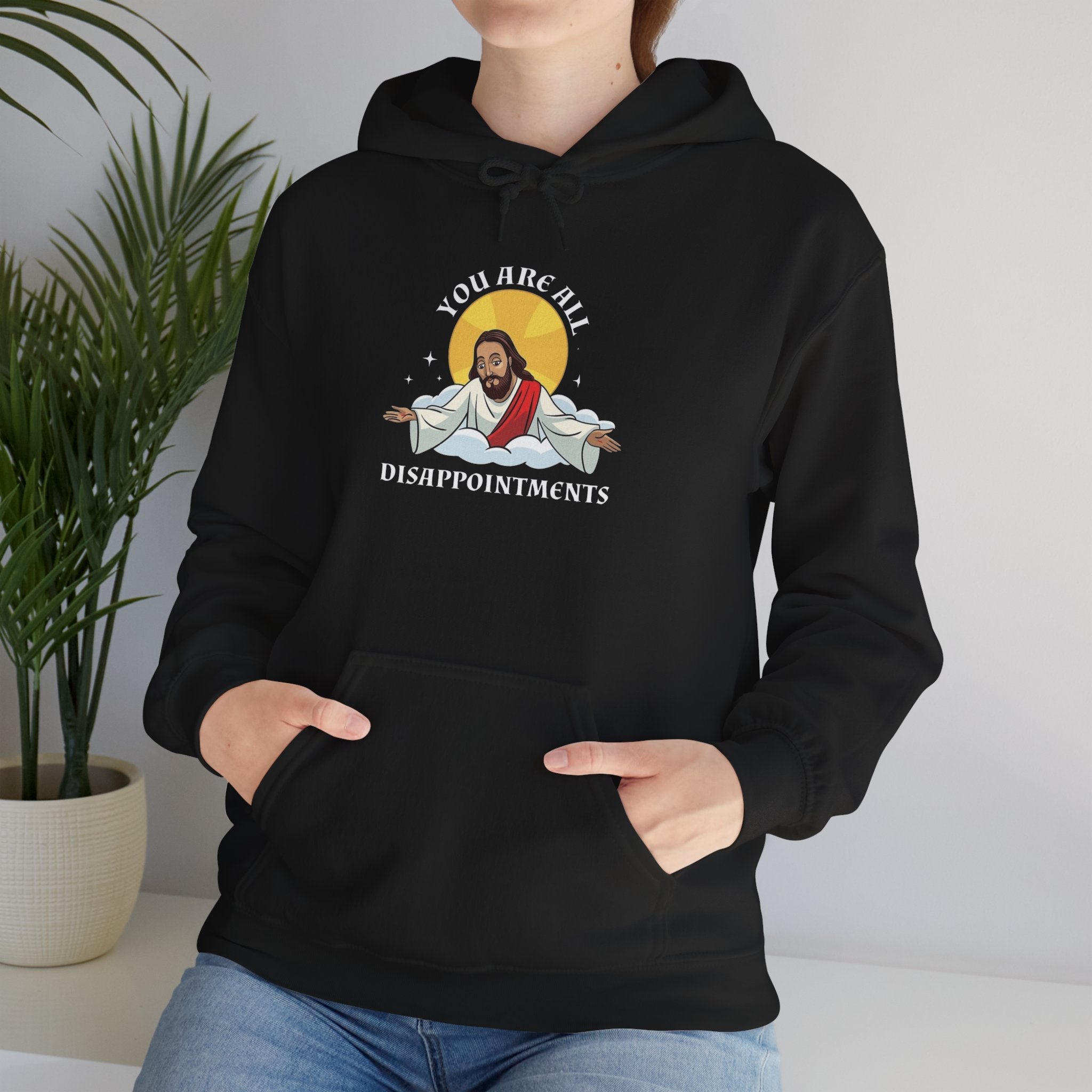 Humorous Unisex Hoodie - 'You Are All Disappointments'