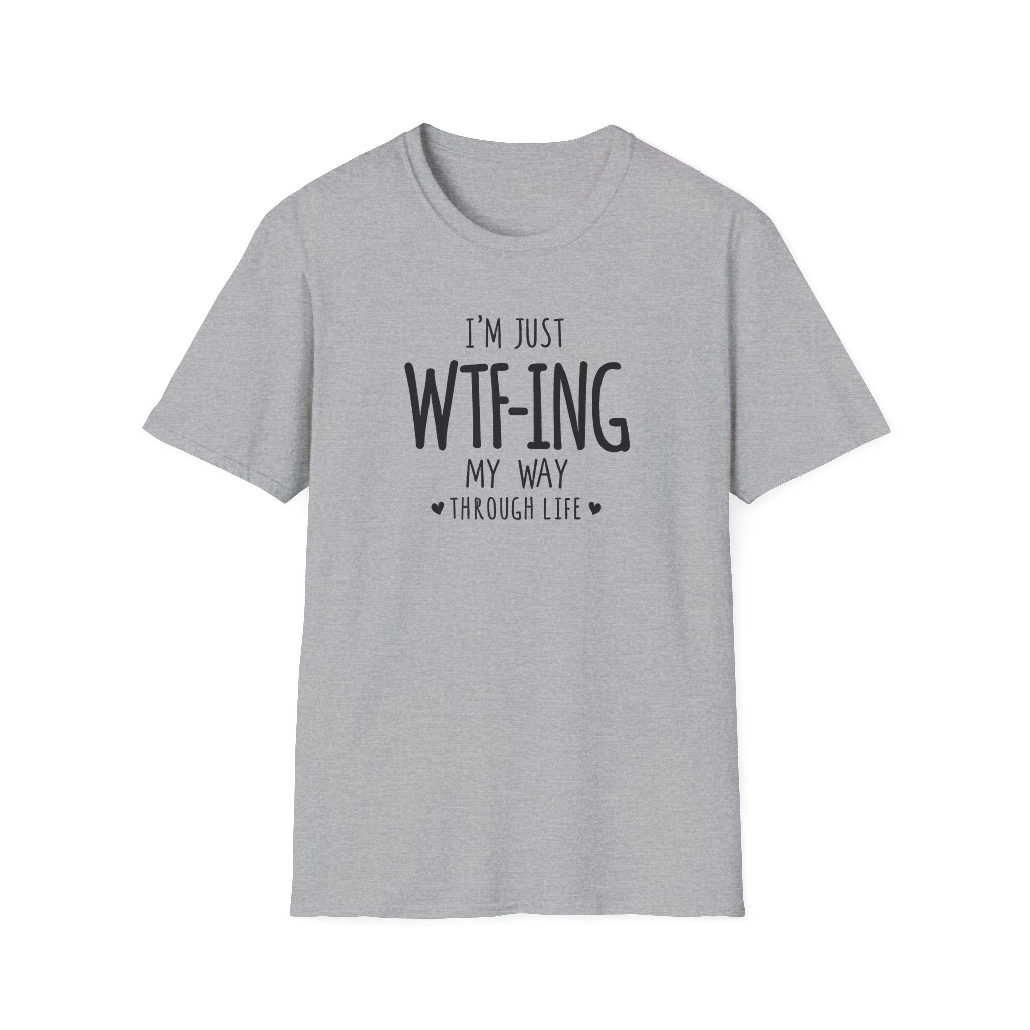 WTFing My Way T-Shirt, Funny Graphic Tee, Unisex Humor Shirt, Casual Wear, Gift for Friends, Everyday Fashion