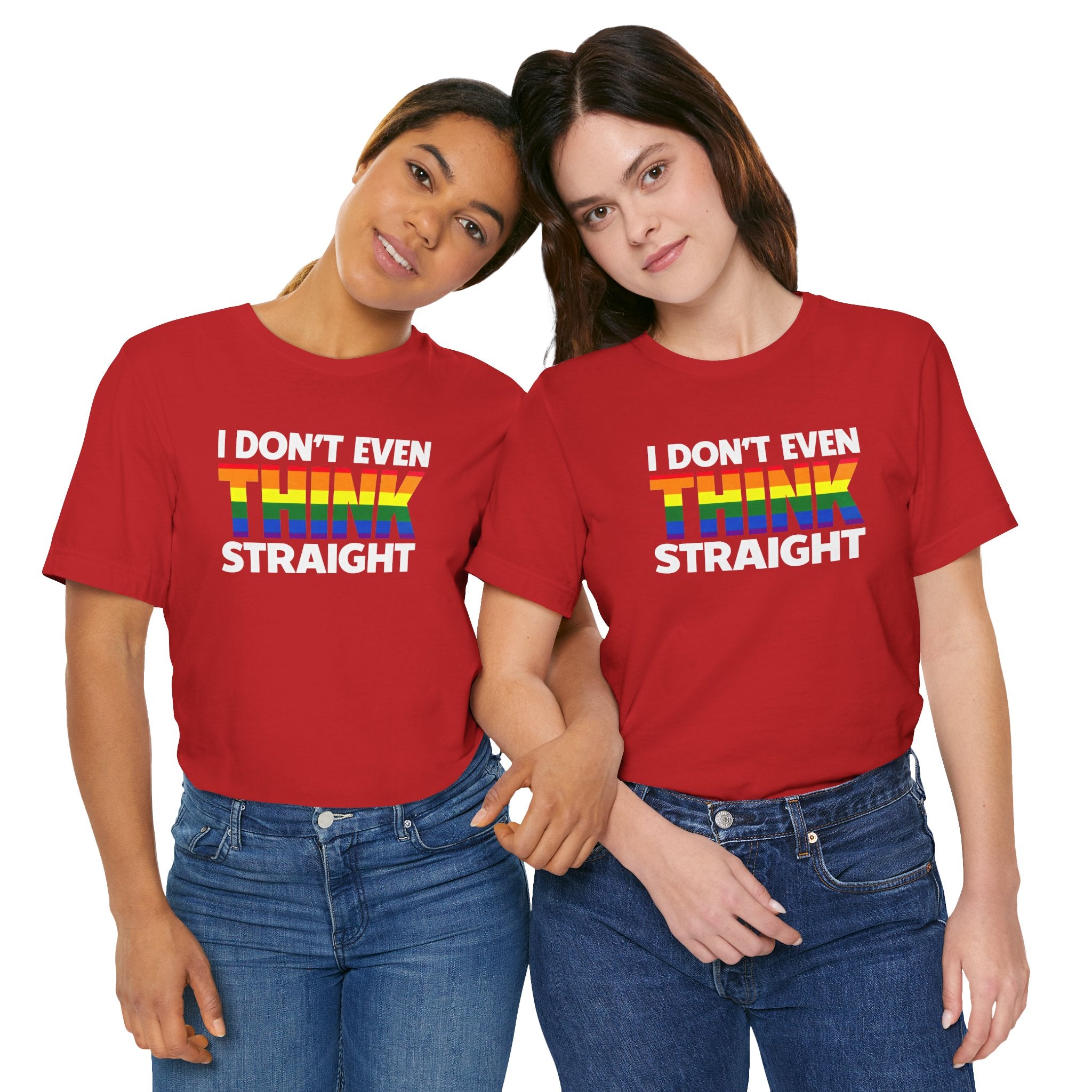 I Don't Even Think Straight Tee — Rainbow Pride Graphic T-Shirt