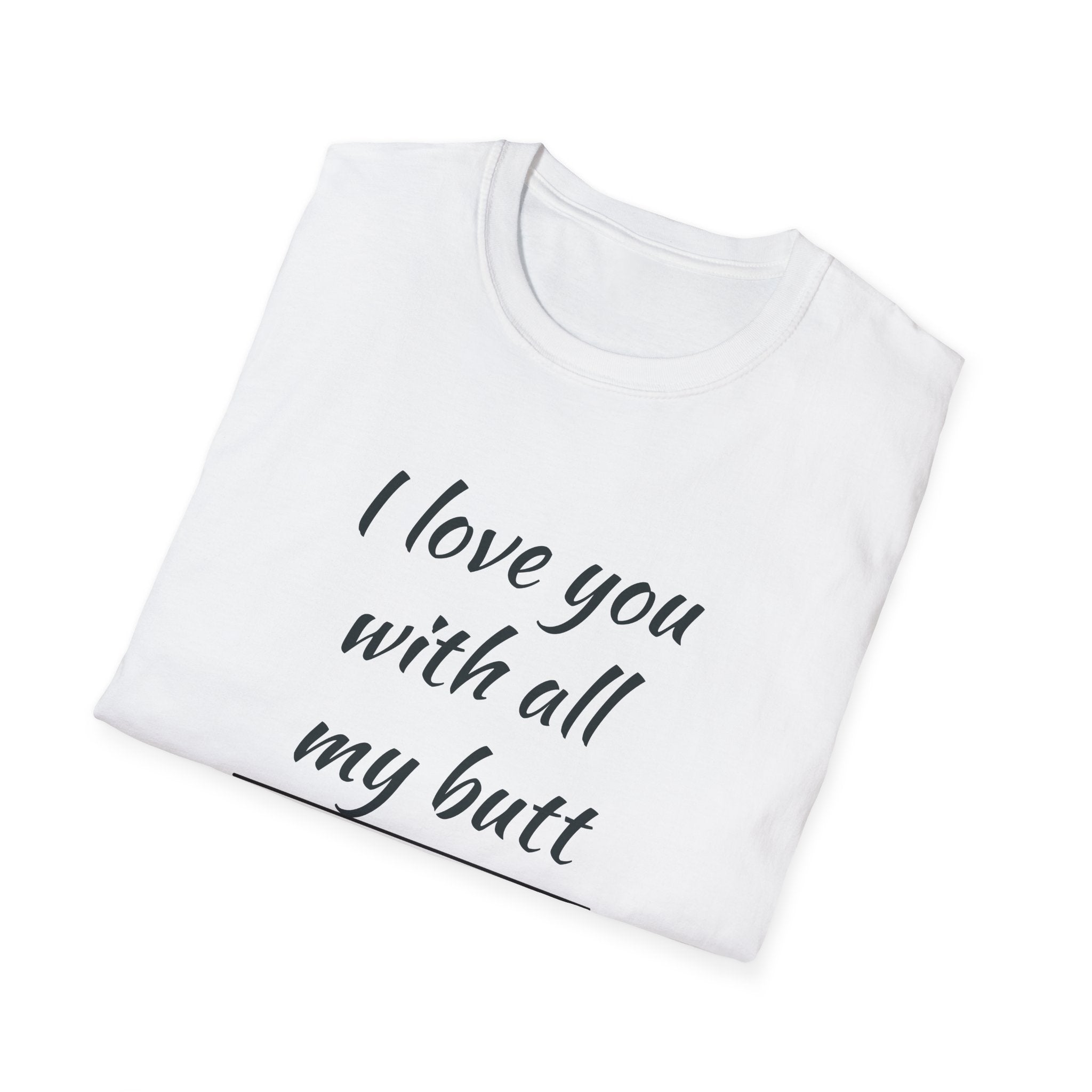 Love You with All My Butt Unisex T-Shirt, Funny Gift for Partner, Cute Couple Tee, Relationship Humor Shirt, Casual Wear