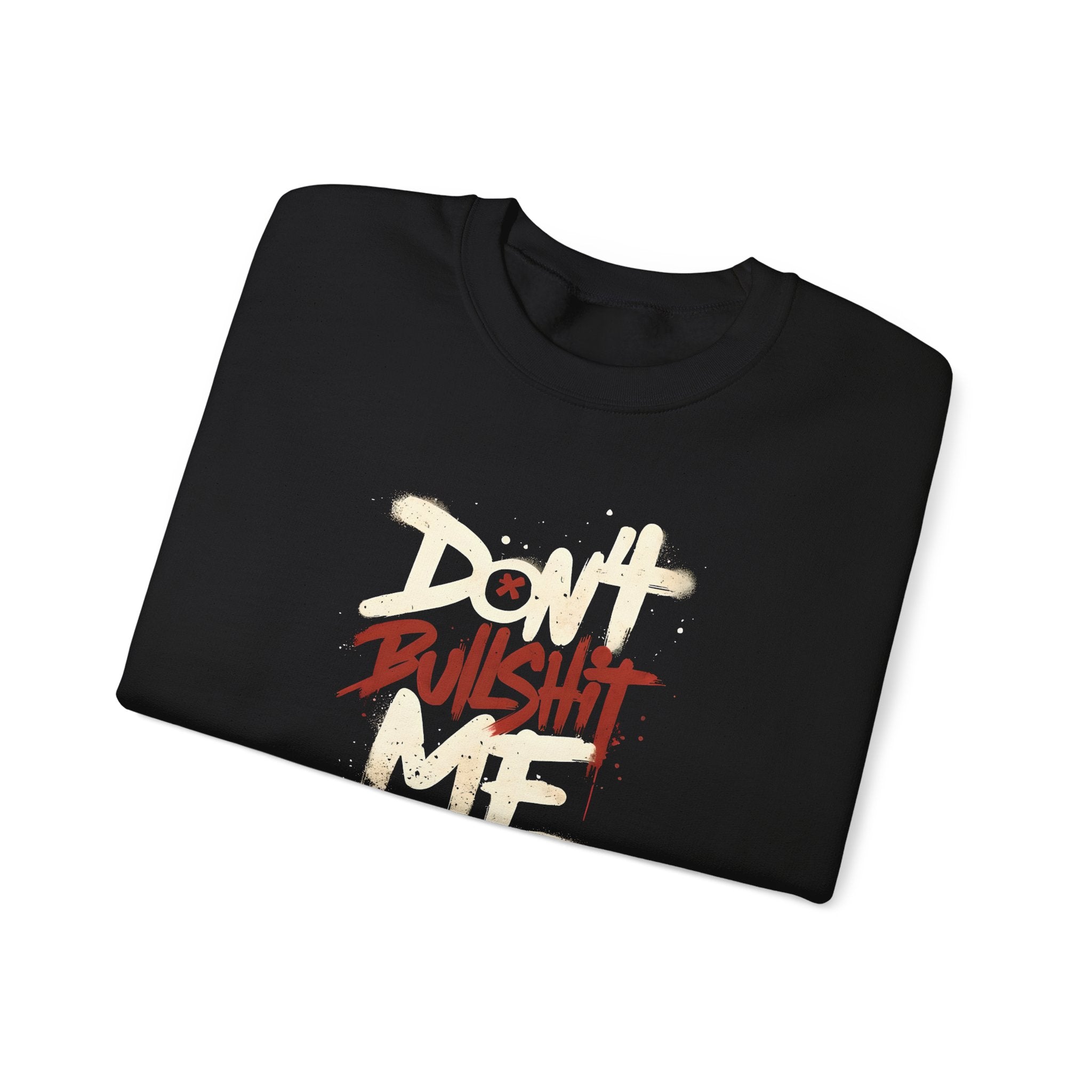 Bold Statement Crewneck Sweatshirt - Don't Bullshit Me, Unisex Pullover, Casual Gift, Streetwear Style, Perfect for Everyday Wear