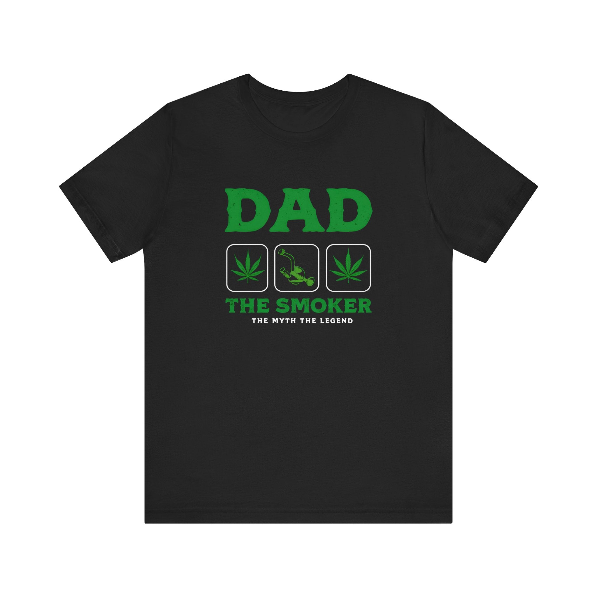 Dad The Smoker T-Shirt — Funny Cannabis Father’s Day Tee