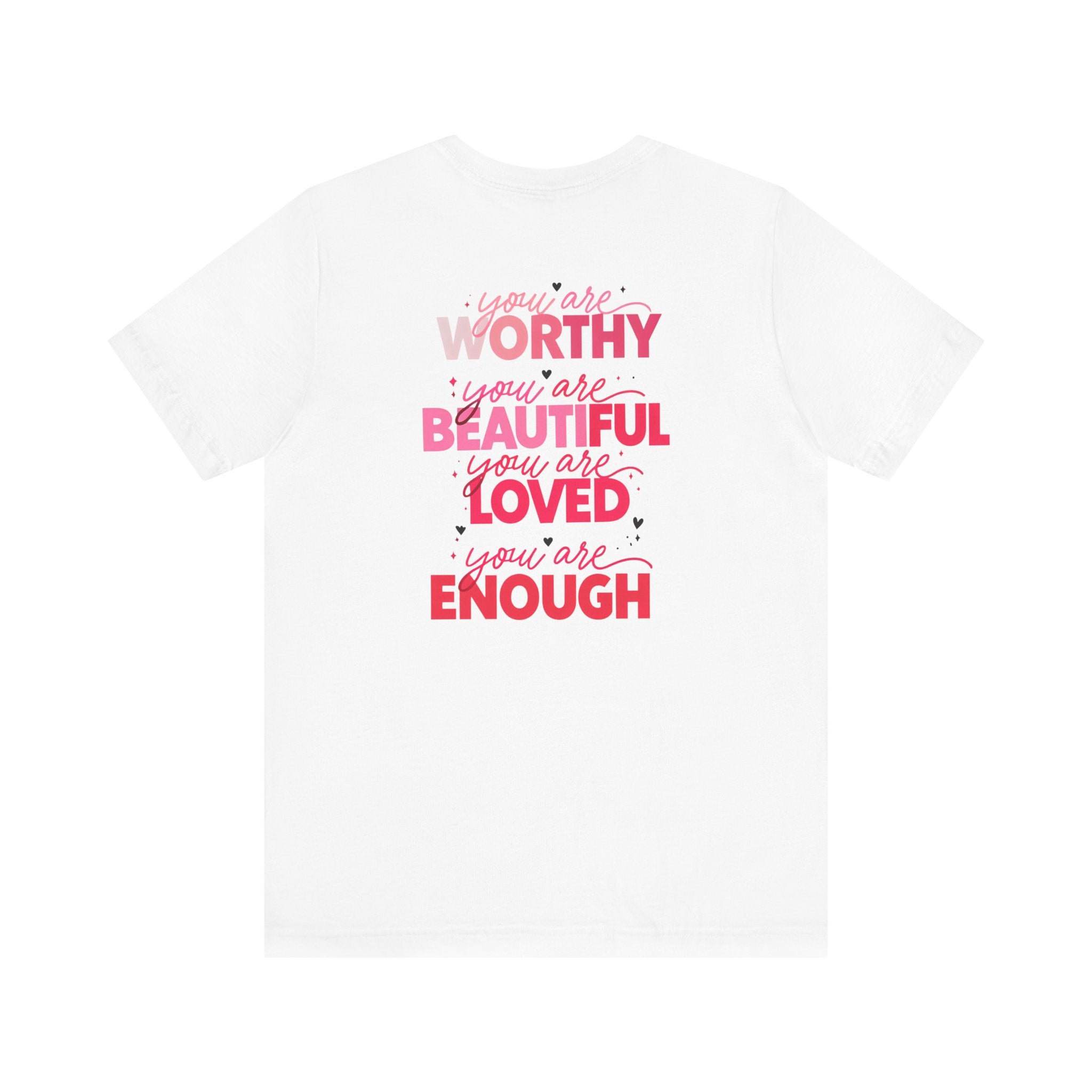 Be Kind Tee — "You Are Worthy, Beautiful, Loved, Enough" Inspirational Graphic T-Shirt