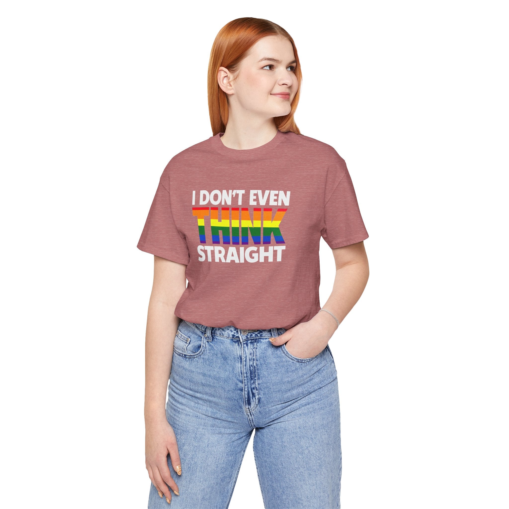 I Don't Even Think Straight Tee — Rainbow Pride Graphic T-Shirt