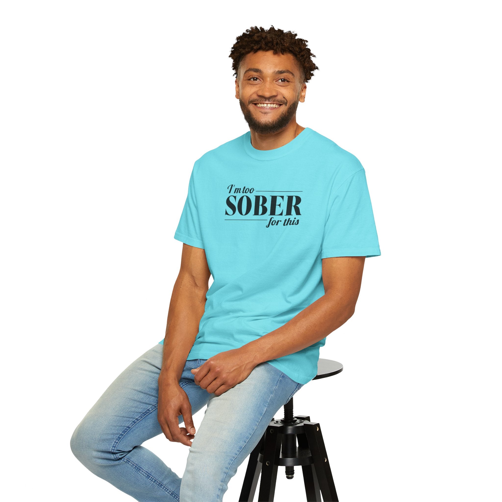 Unisex Garment-Dyed T-shirt I'm to sober tee