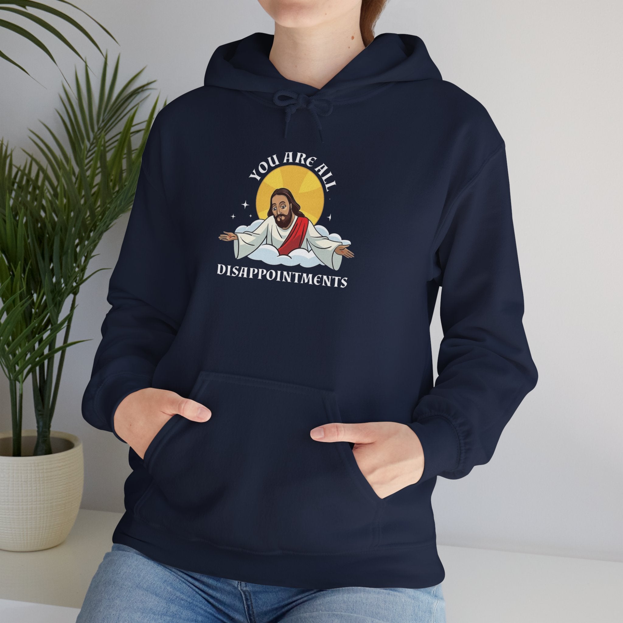 Humorous Unisex Hoodie - 'You Are All Disappointments'
