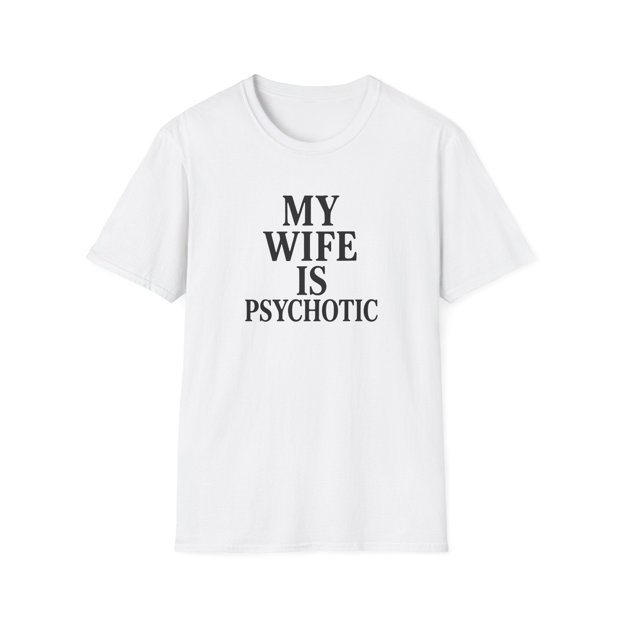 Psychotic Wife Funny Unisex T-Shirt