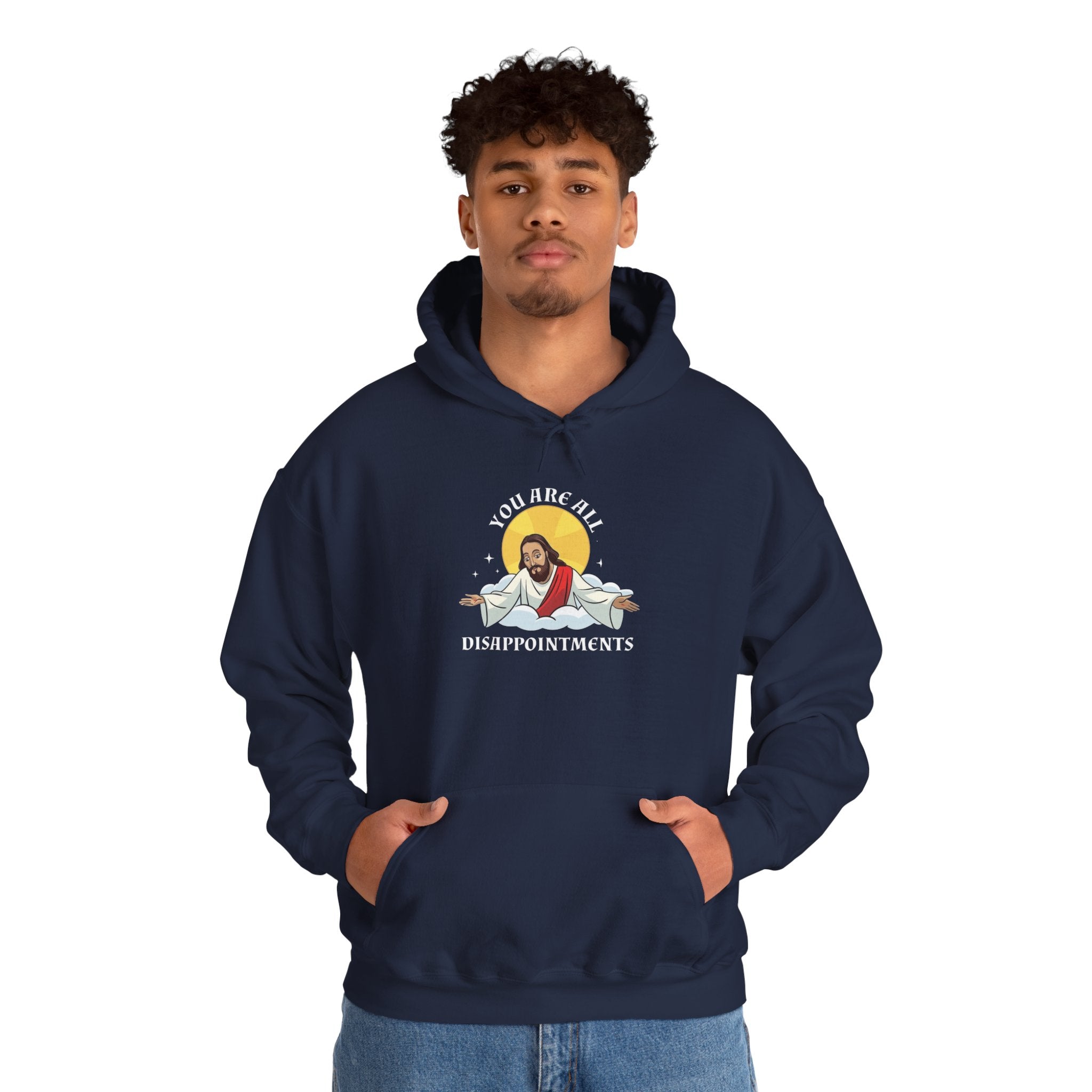 Humorous Unisex Hoodie - 'You Are All Disappointments'