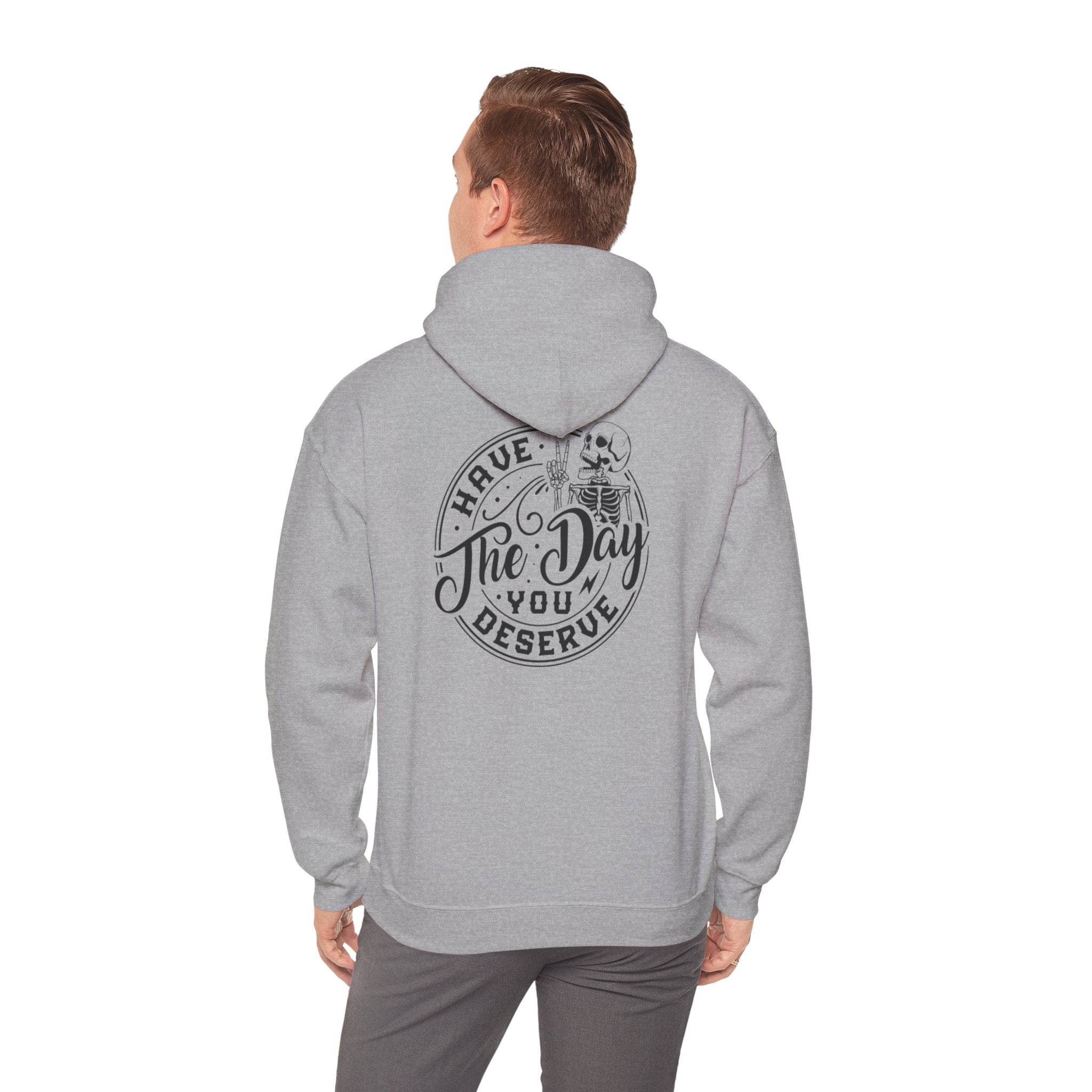Hooded Sweatshirt - 'Have the Day You Deserve'