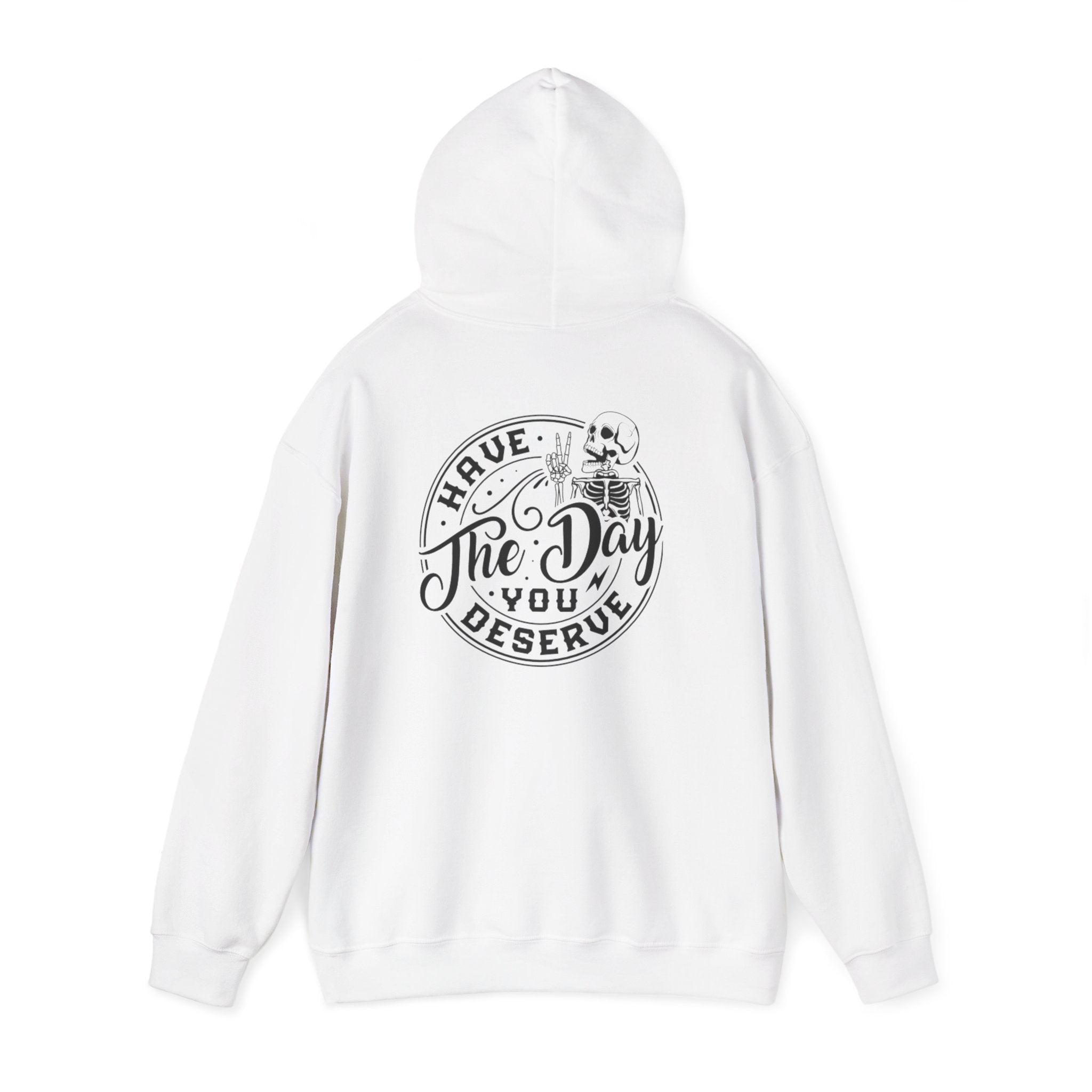 Hooded Sweatshirt - 'Have the Day You Deserve'