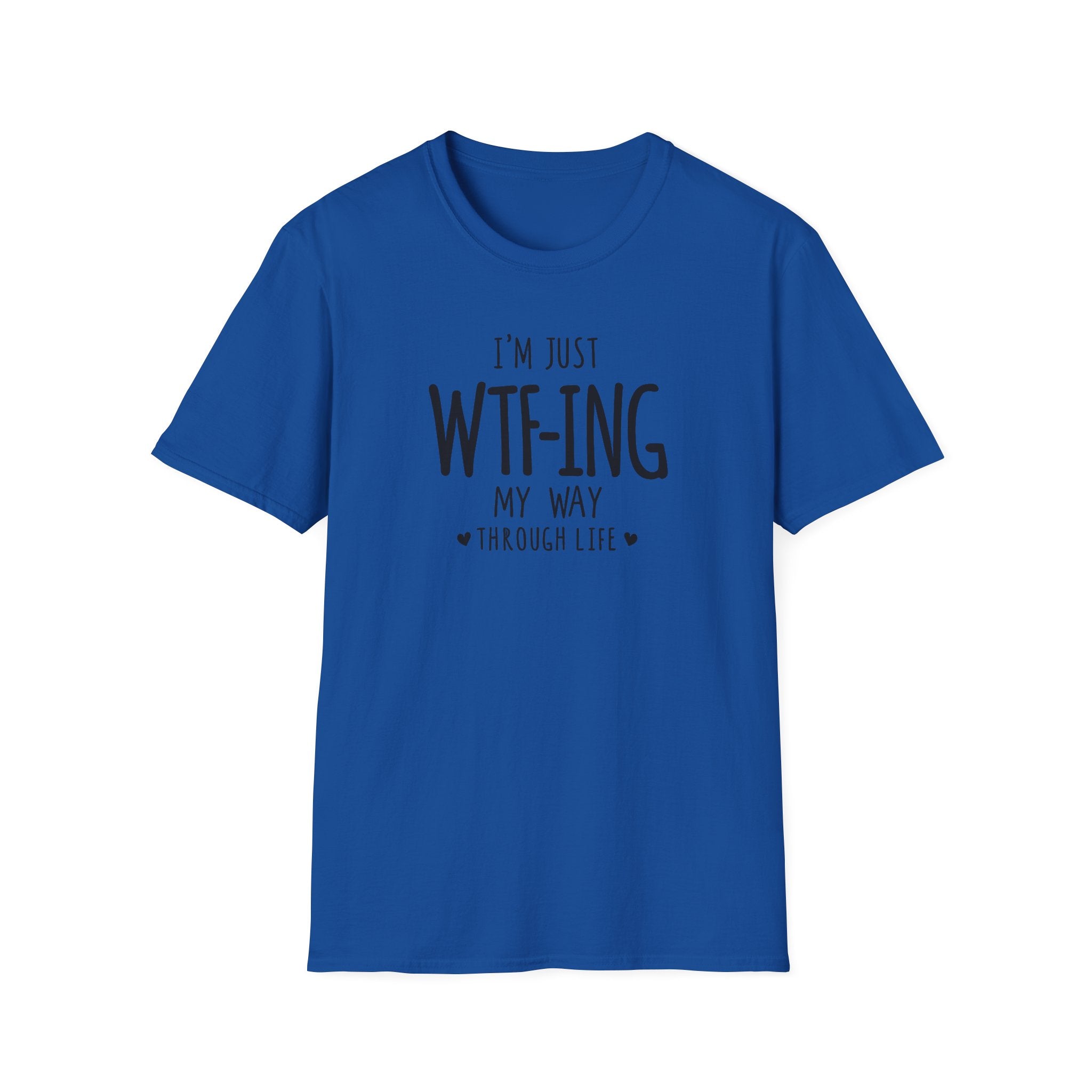 WTFing My Way T-Shirt, Funny Graphic Tee, Unisex Humor Shirt, Casual Wear, Gift for Friends, Everyday Fashion