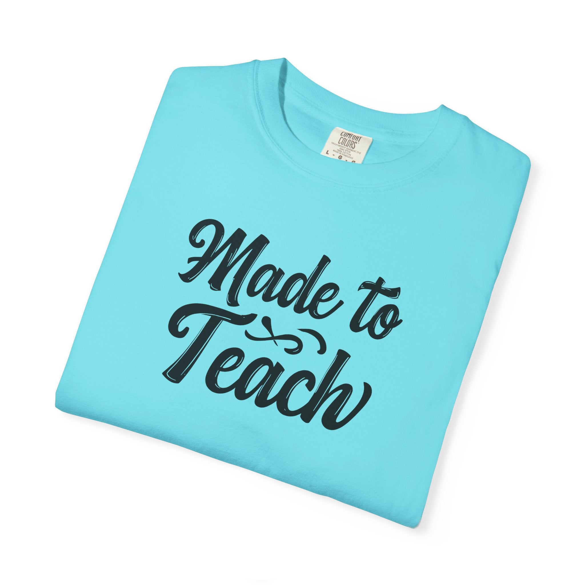 Made to Teach Unisex Garment-Dyed T-Shirt