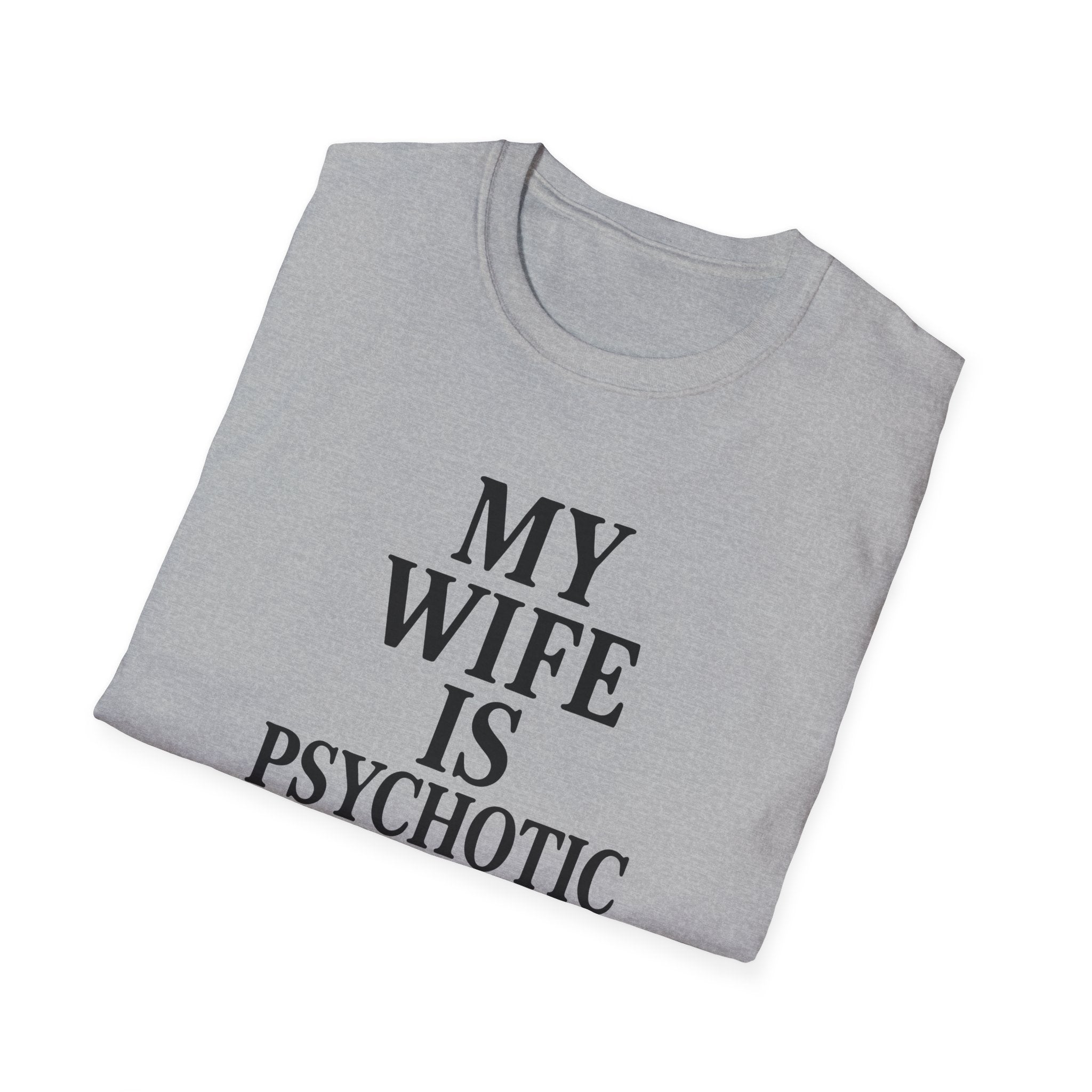 Psychotic Wife Funny Unisex T-Shirt