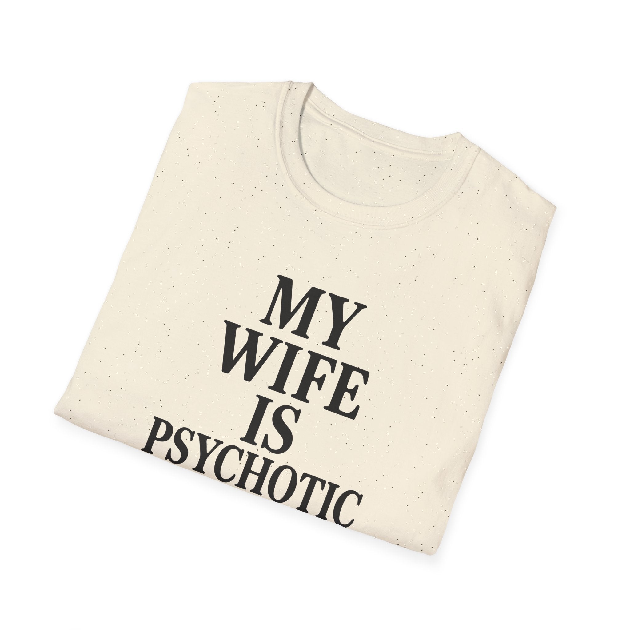 Psychotic Wife Funny Unisex T-Shirt