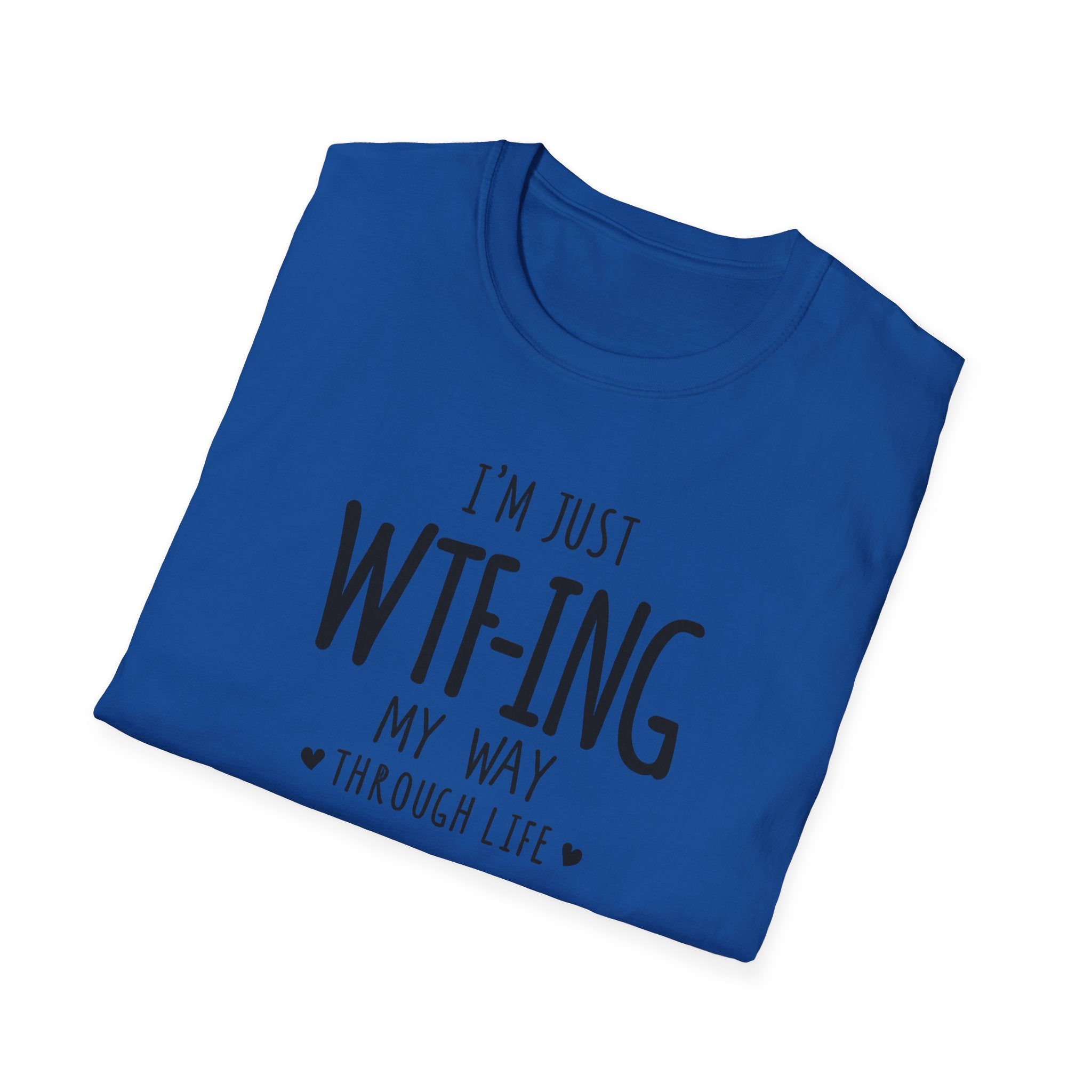 WTFing My Way T-Shirt, Funny Graphic Tee, Unisex Humor Shirt, Casual Wear, Gift for Friends, Everyday Fashion