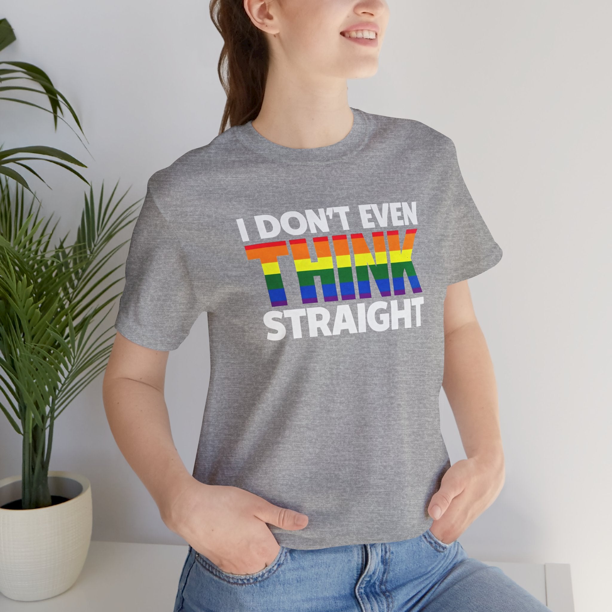 I Don't Even Think Straight Tee — Rainbow Pride Graphic T-Shirt