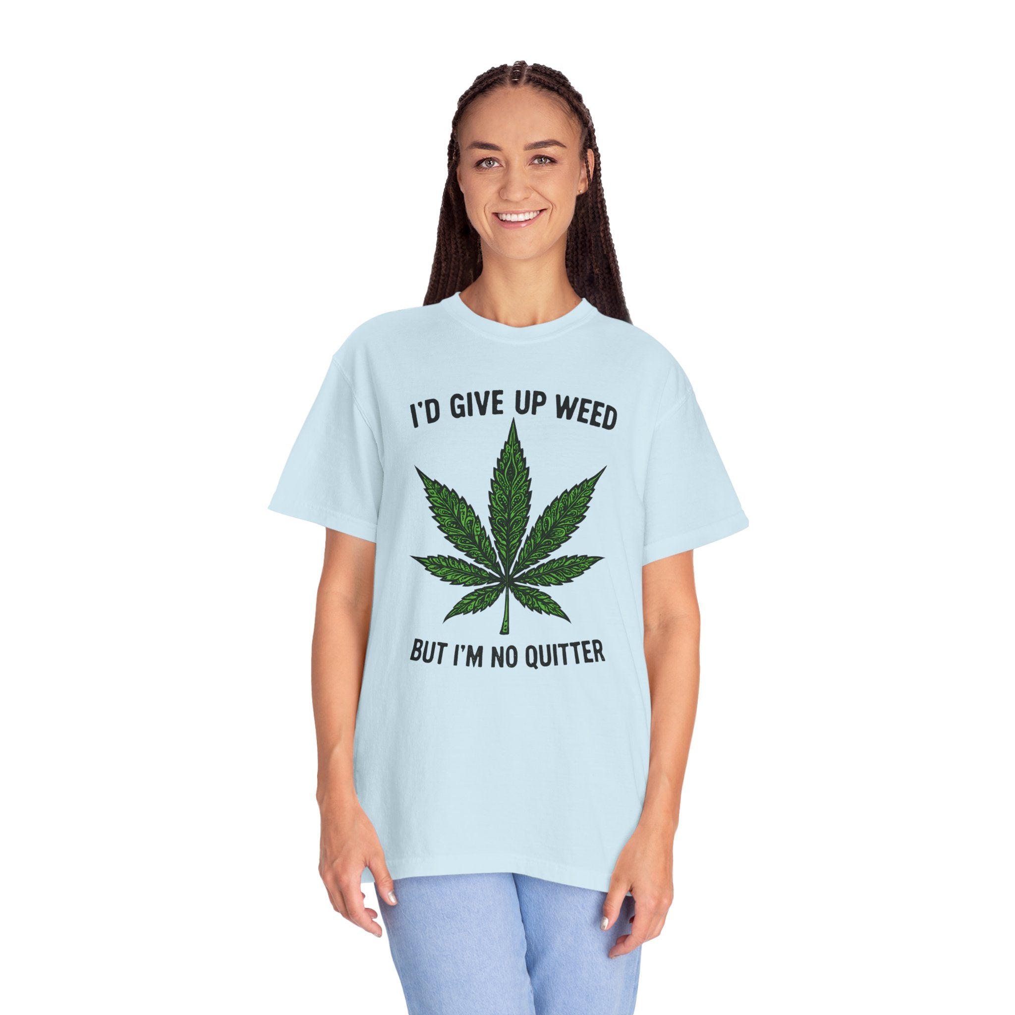 Cannabis Quote Unisex T-Shirt - 'I'd Give Up Weed But I'm No Quitter'