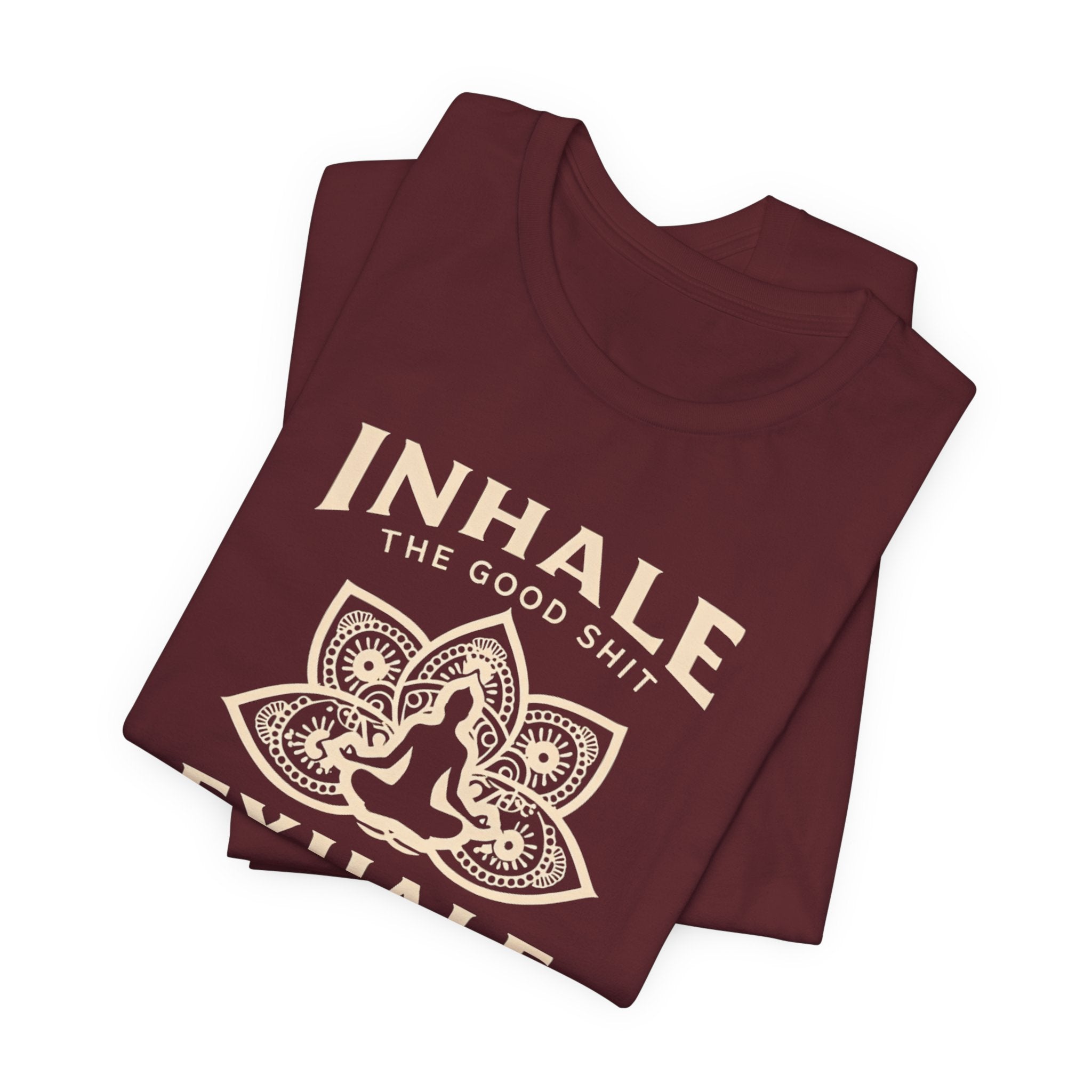 Inhale the Good, Exhale the Bullshit T-Shirt — Yoga Meditation Graphic Tee