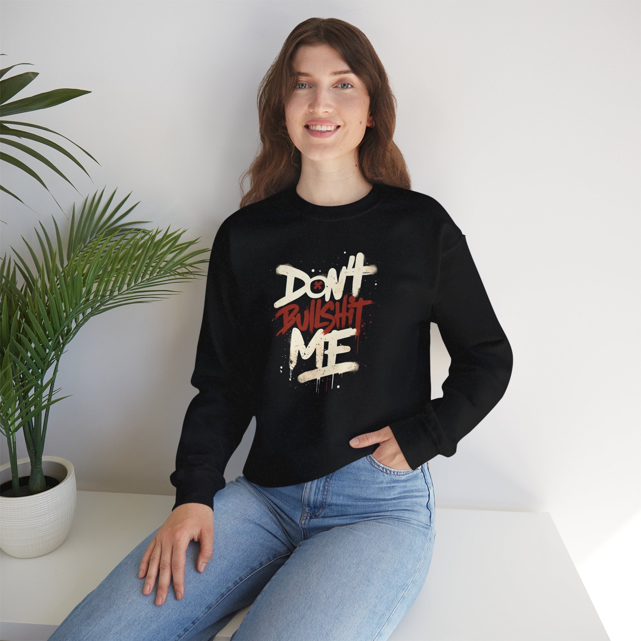 Bold Statement Crewneck Sweatshirt - Don't Bullshit Me, Unisex Pullover, Casual Gift, Streetwear Style, Perfect for Everyday Wear