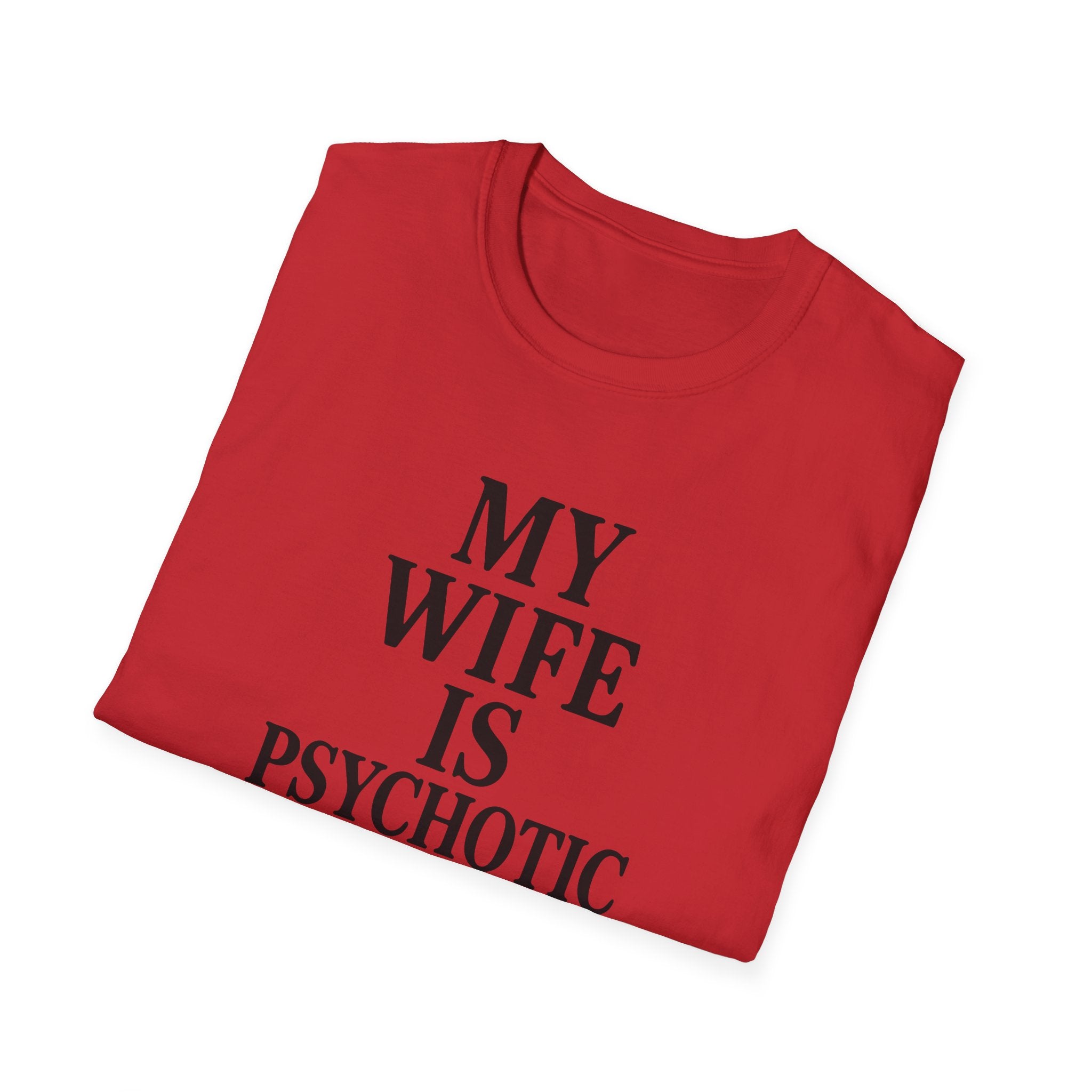Psychotic Wife Funny Unisex T-Shirt