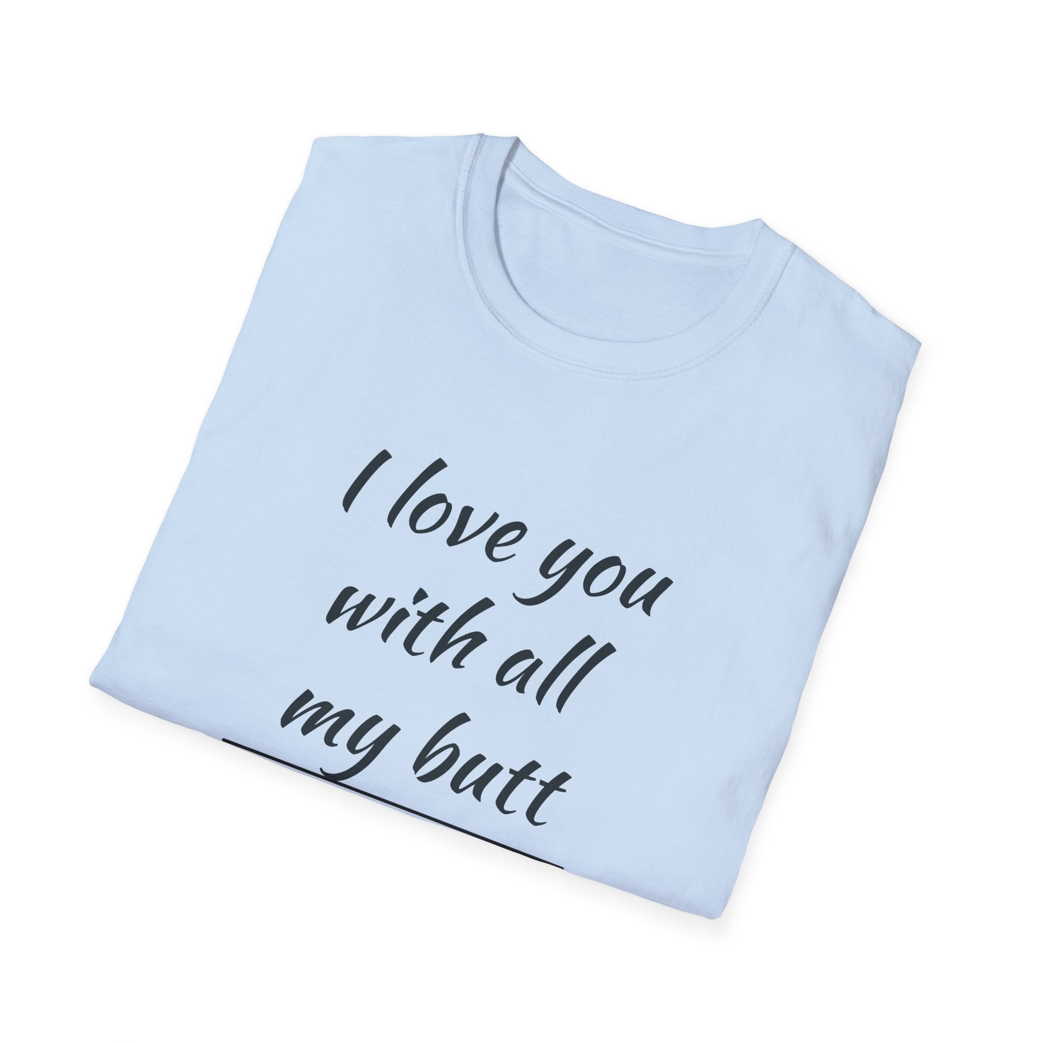 Love You with All My Butt Unisex T-Shirt, Funny Gift for Partner, Cute Couple Tee, Relationship Humor Shirt, Casual Wear