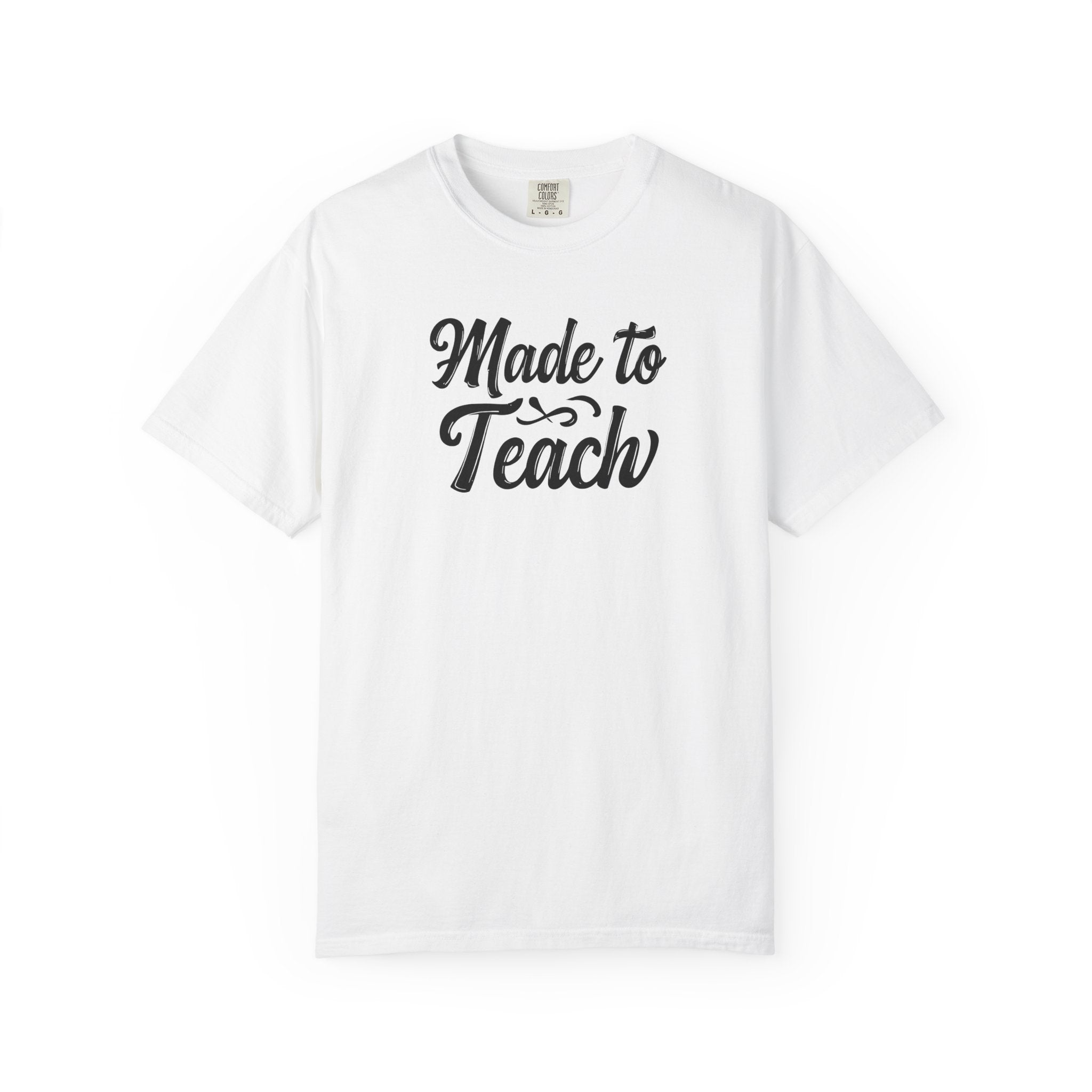 Made to Teach Unisex Garment-Dyed T-Shirt