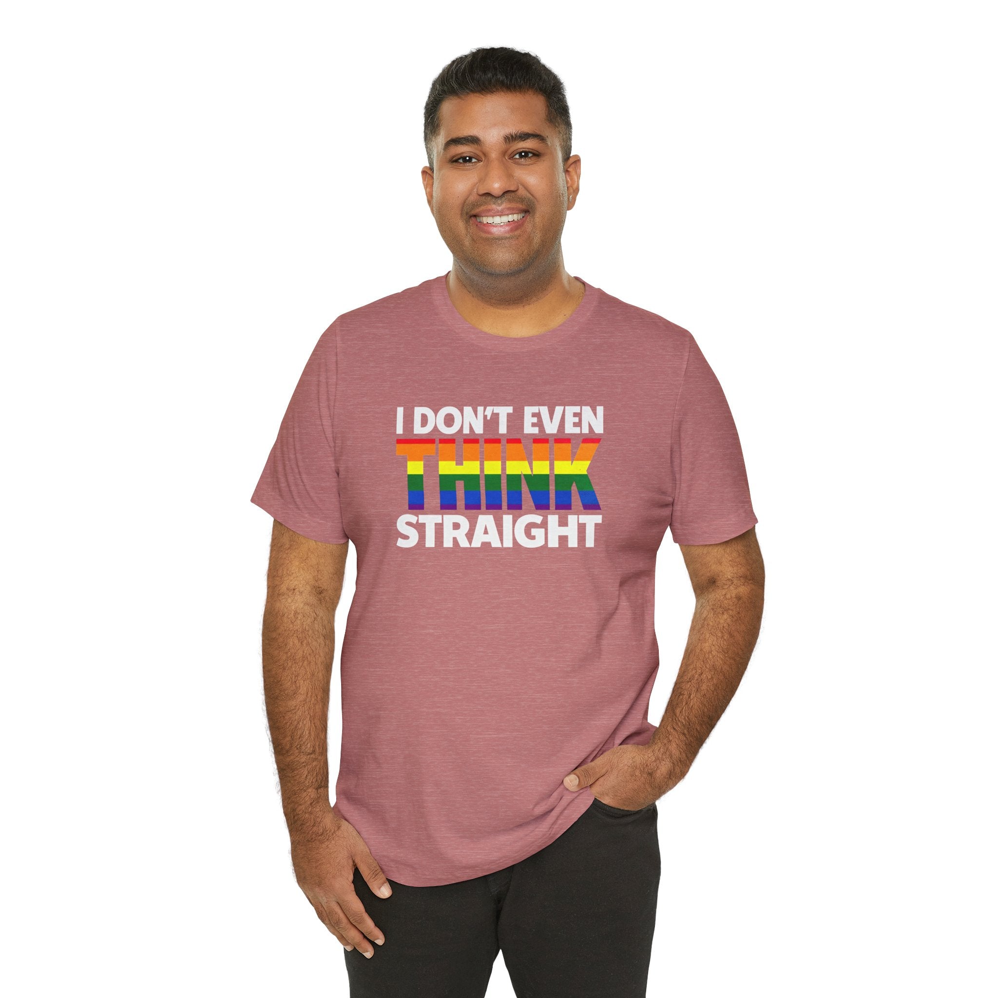 I Don't Even Think Straight Tee — Rainbow Pride Graphic T-Shirt