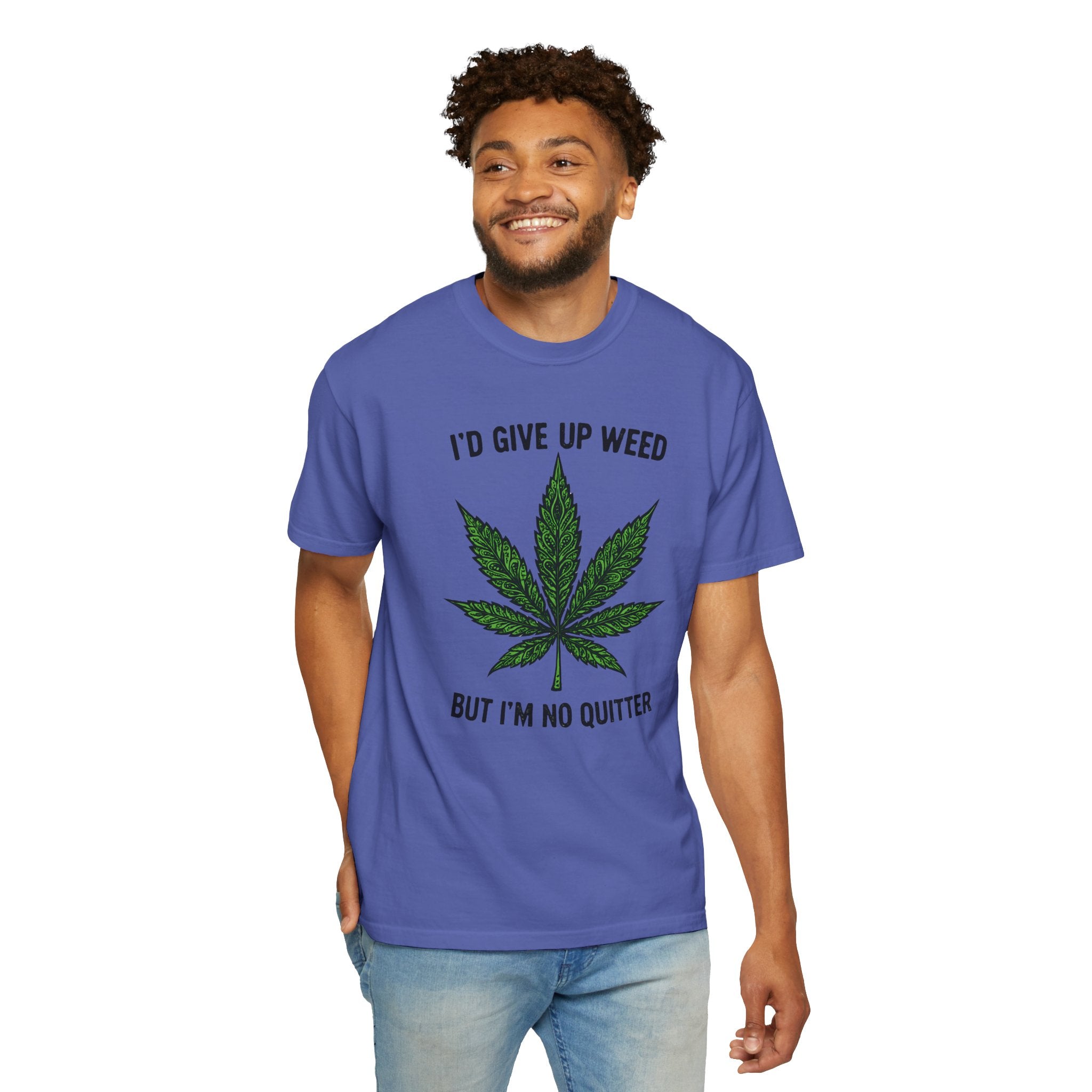 Cannabis Quote Unisex T-Shirt - 'I'd Give Up Weed But I'm No Quitter'