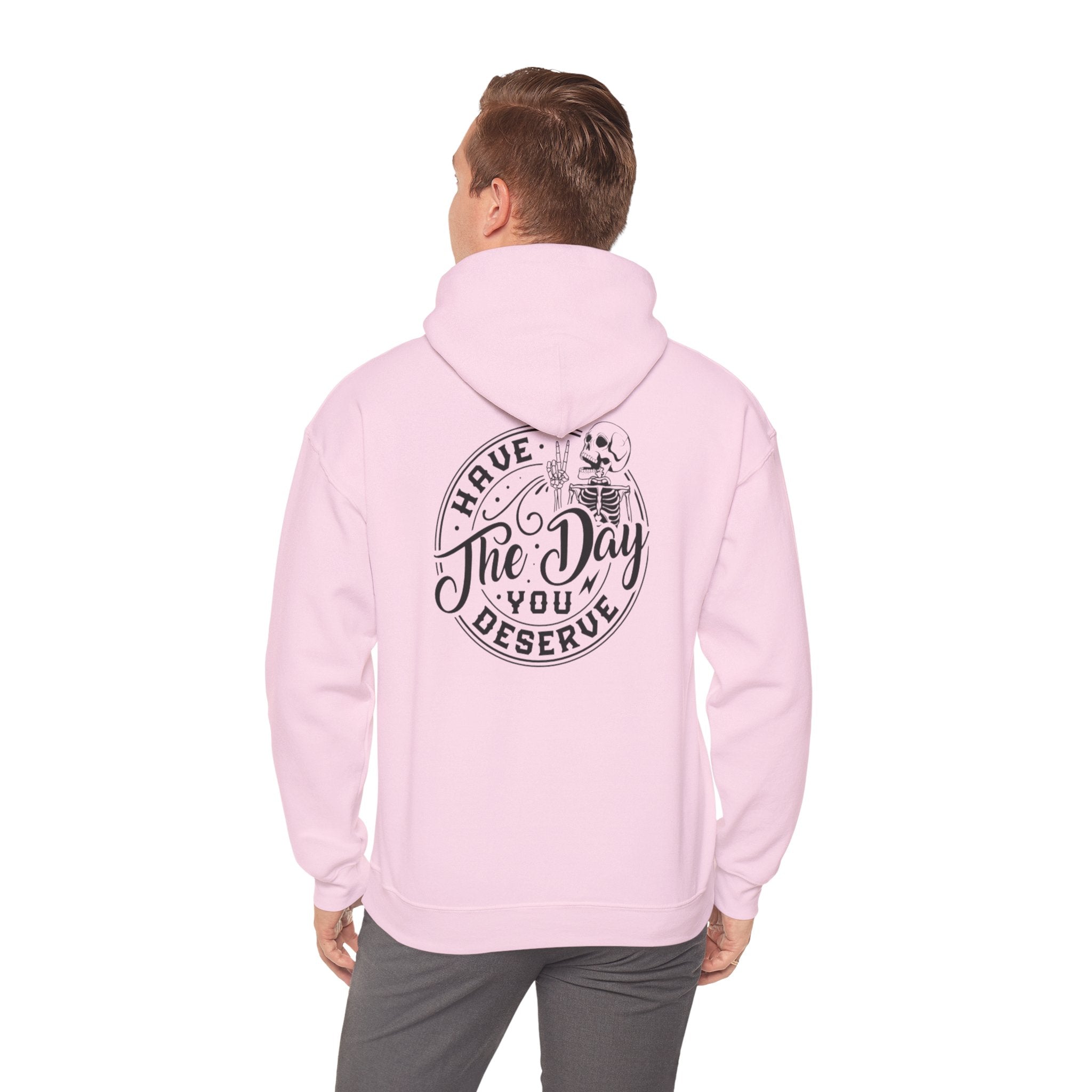Hooded Sweatshirt - 'Have the Day You Deserve'
