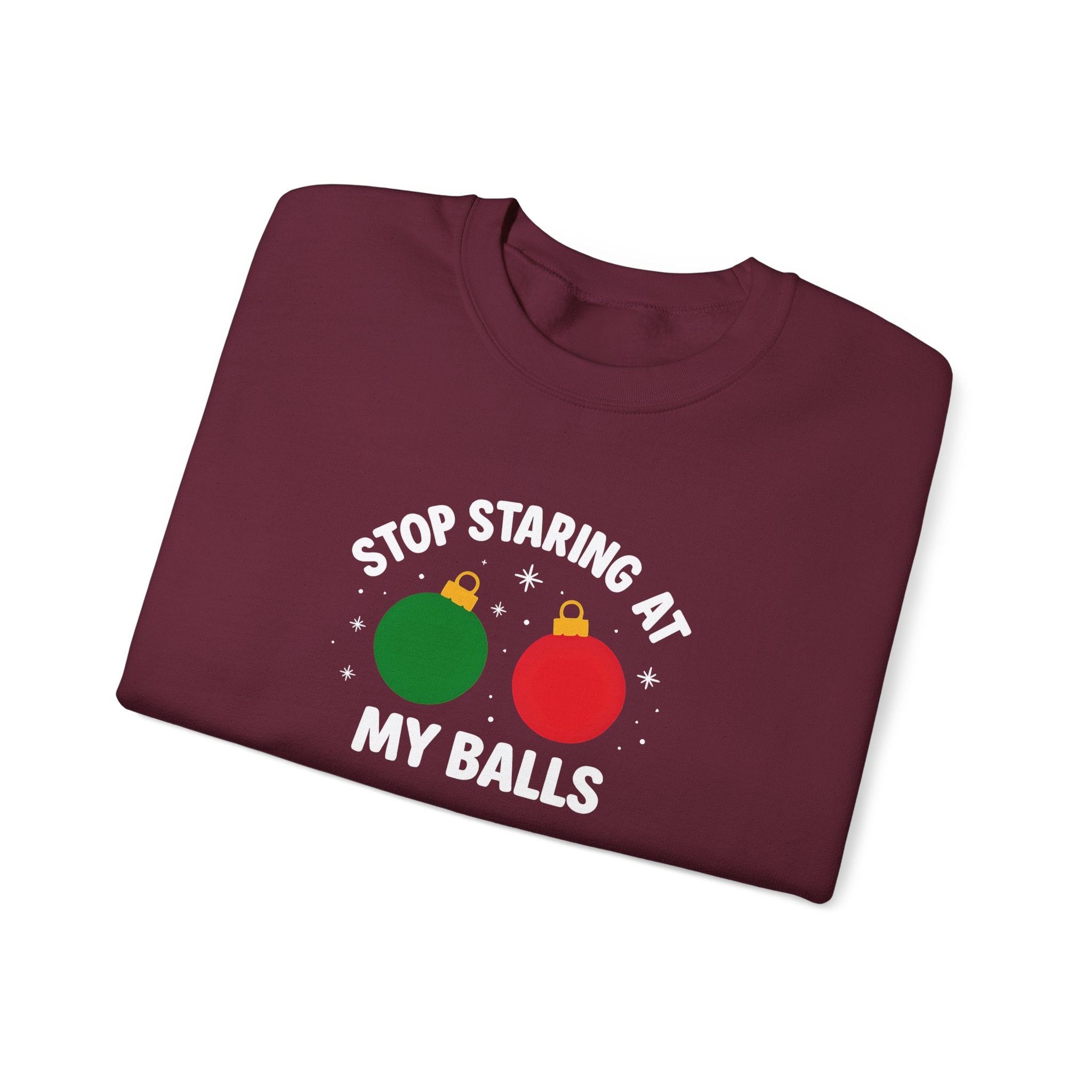 Christmas Sweatshirt – "Stop Staring at My Balls" Holiday Ornament Graphic Crewneck