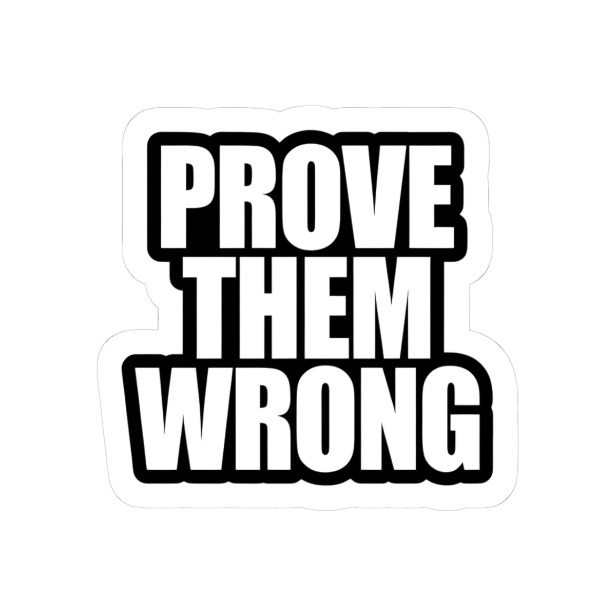 Prove Them Wrong Kiss-Cut Stickers - Motivational Vinyl Decals for Laptops & Water Bottles
