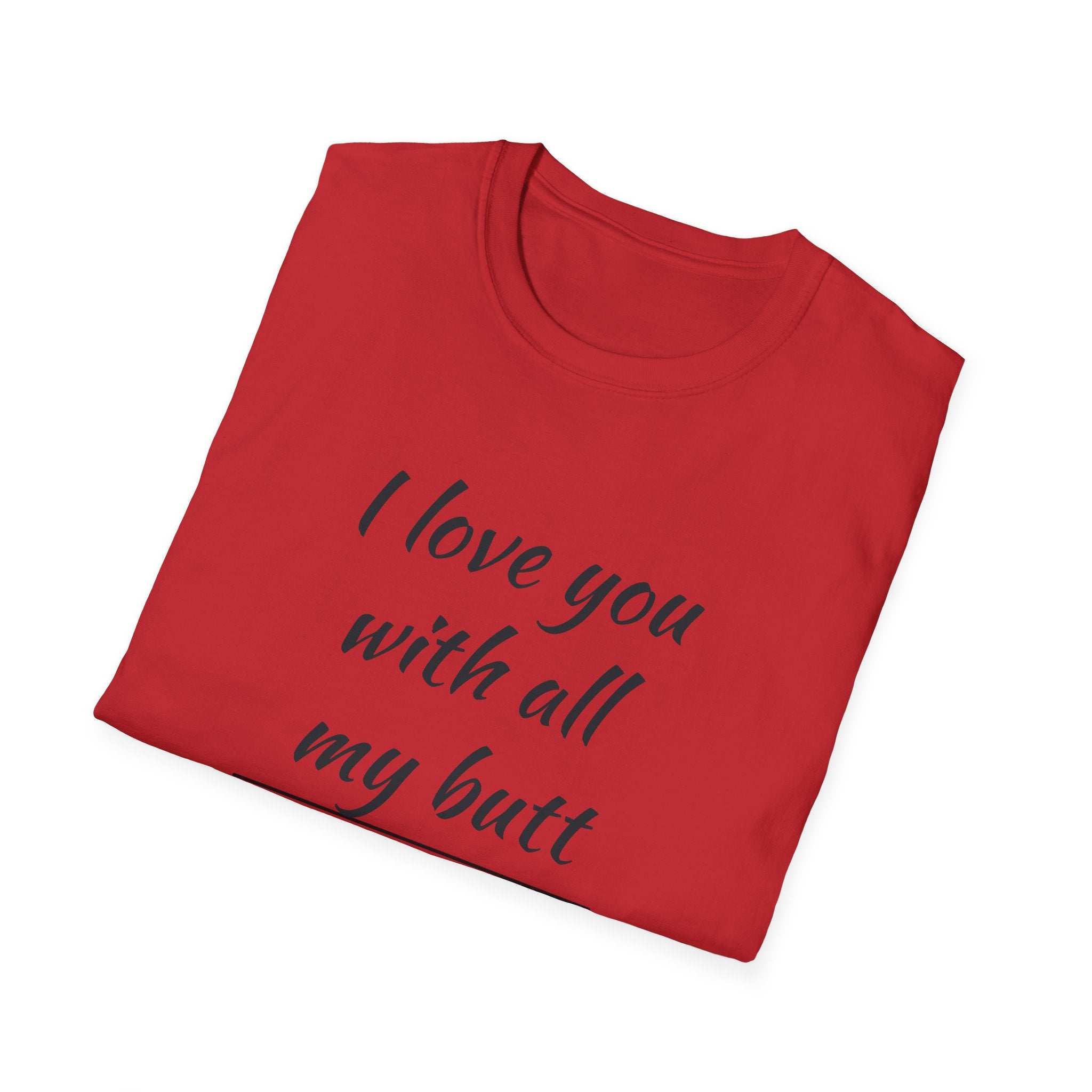 Love You with All My Butt Unisex T-Shirt, Funny Gift for Partner, Cute Couple Tee, Relationship Humor Shirt, Casual Wear