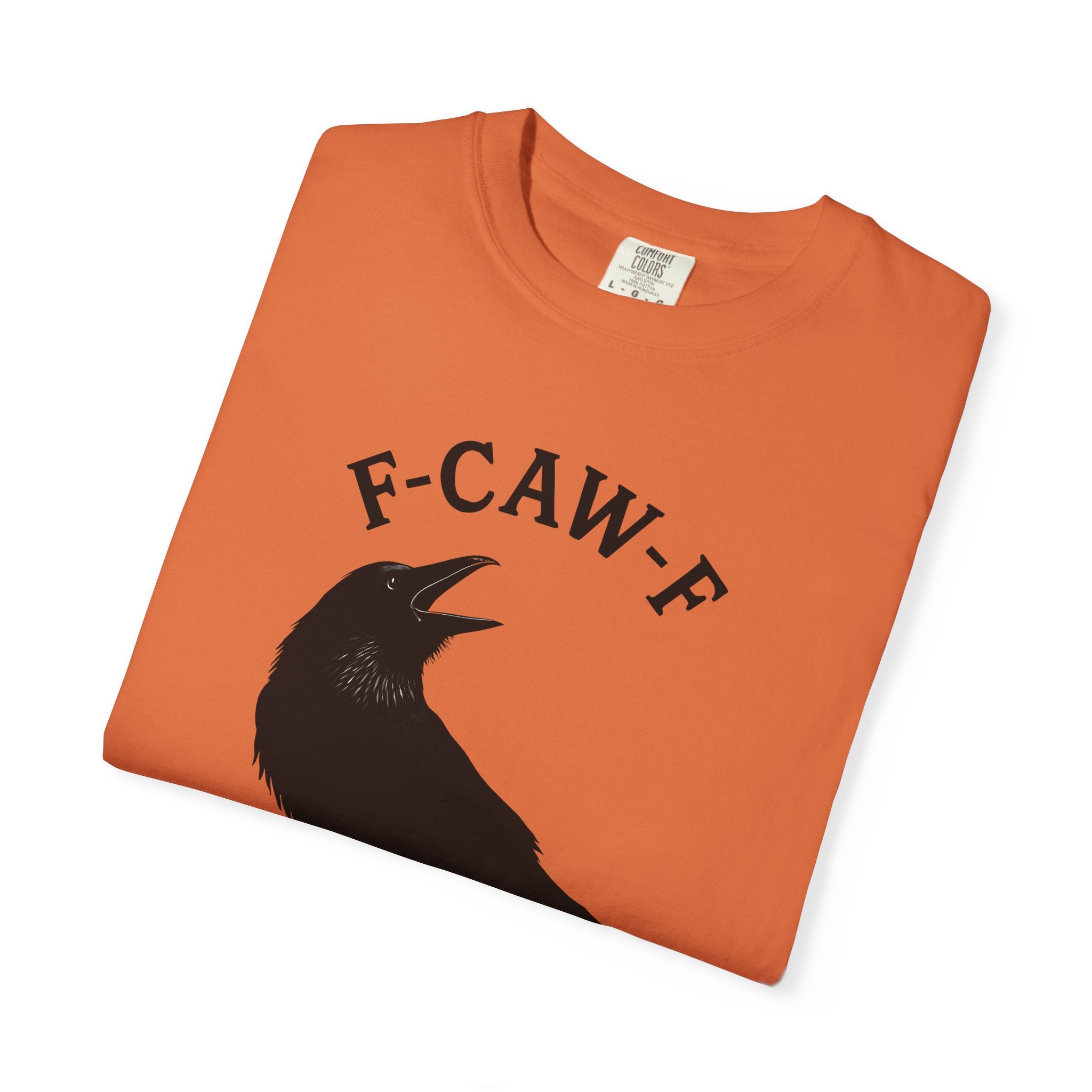 F-Caw-F Unisex Garment-Dyed T-Shirt